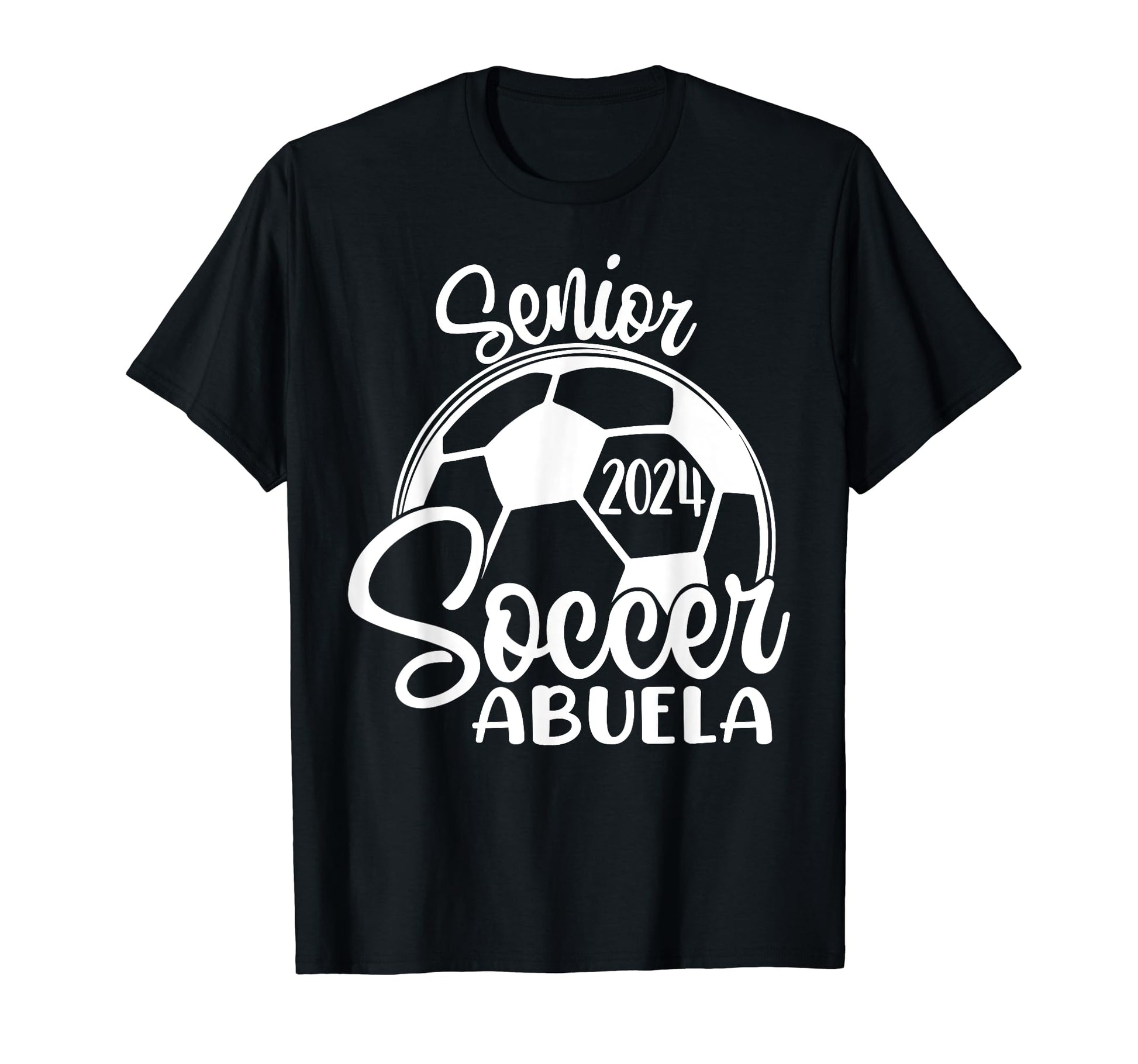 Senior Soccer Abuela 2024 Class 2024 Soccer T-Shirt - Graphic Print Unisex - T-Shirt, Sweatshirt, Hoodie