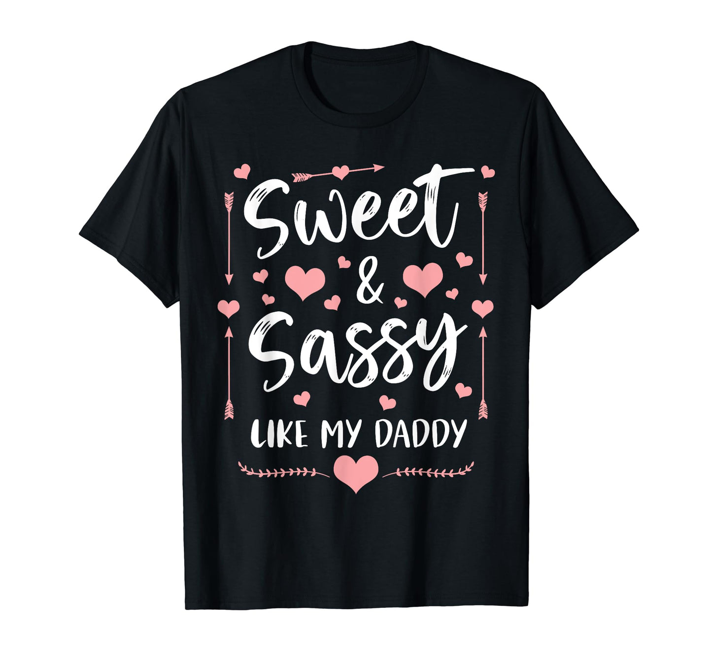 Sweet And Sassy Like My Daddy Matching T-Shirt - Fun Novelty Design Unisex - T-Shirt, Sweatshirt, Hoodie