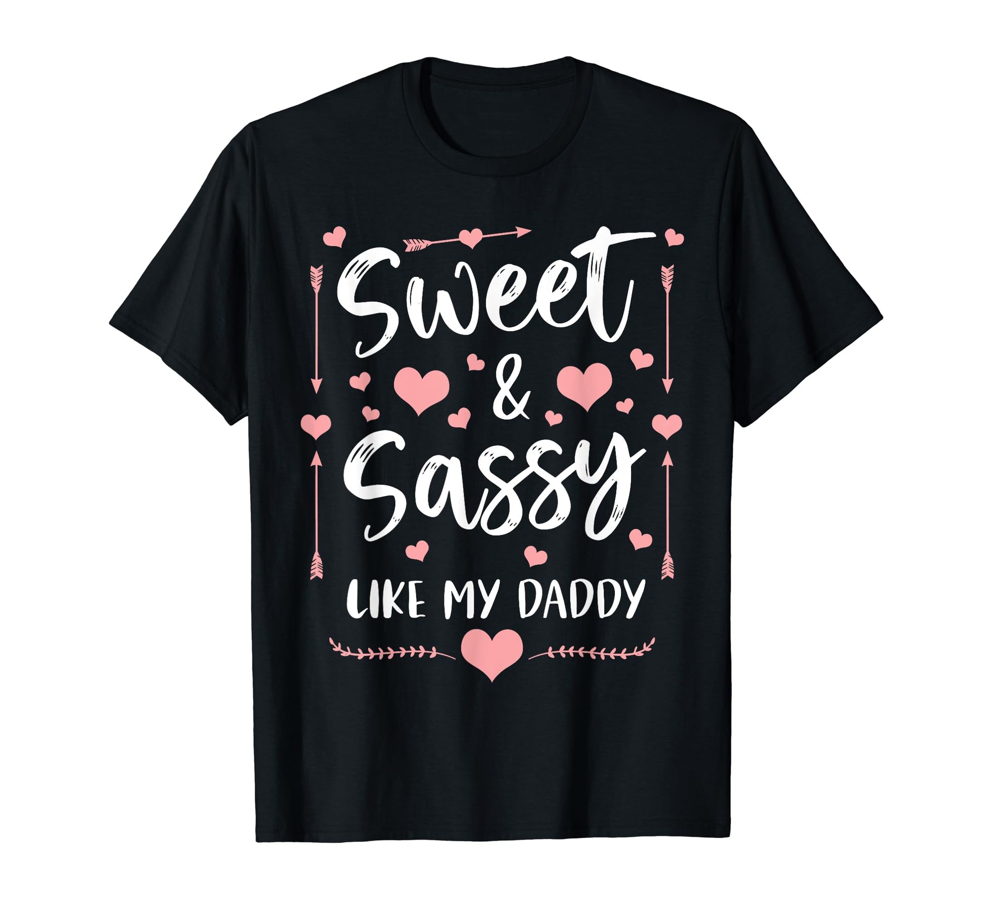 Sweet And Sassy Like My Daddy Matching T-Shirt - Fun Novelty Design Unisex - T-Shirt, Sweatshirt, Hoodie