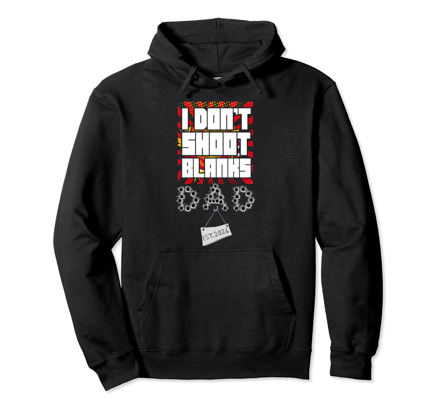 I Dont Shoot Blanks Funny First Time Dad Hoodie - Unique Graphic Unisex - T-Shirt, Sweatshirt, Hoodie