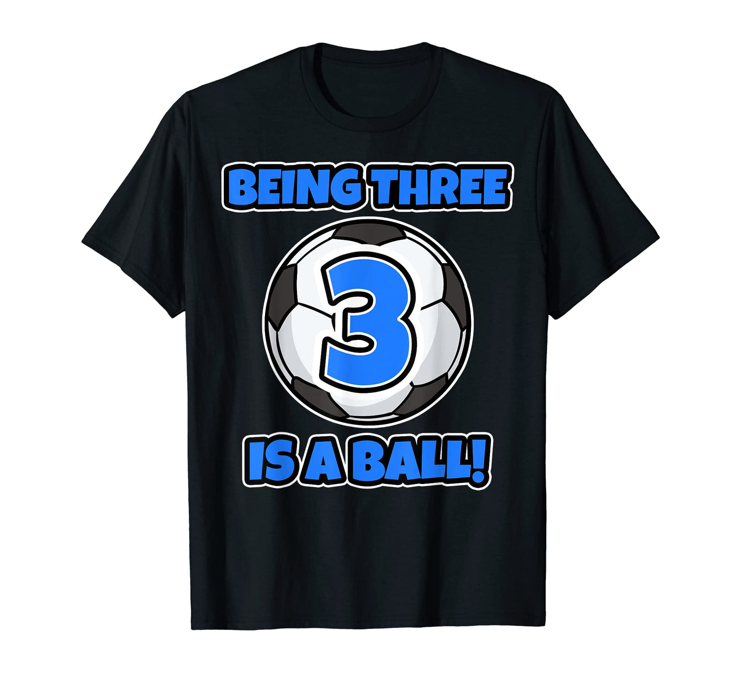 Being Three Is Ball Birthday Soccer Player T-Shirt - Graphic Print Unisex - T-Shirt, Sweatshirt, Hoodie