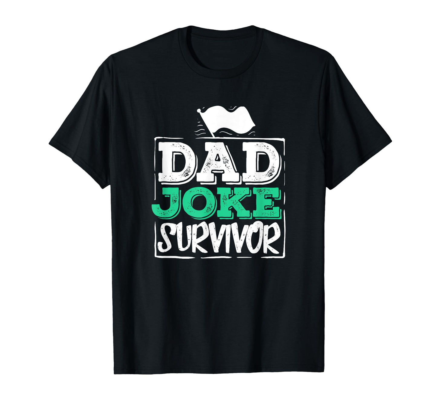 Dad Joke Survivor Gift Dad Joke T-Shirt - Casual Everyday Wear Unisex - T-Shirt, Sweatshirt, Hoodie