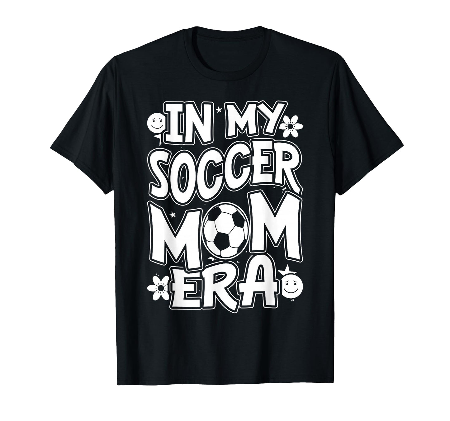 My Soccer Mom Era Funny Soccer T-Shirt - Casual Everyday Wear Men Women - T-Shirt, Sweatshirt, Hoodie