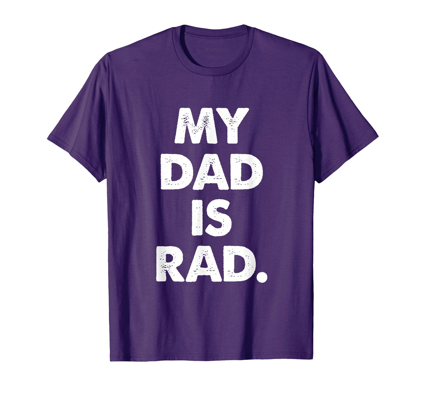 My Dad Is Rad T-Shirt - Fun Novelty Design Unisex - T-Shirt, Sweatshirt, Hoodie