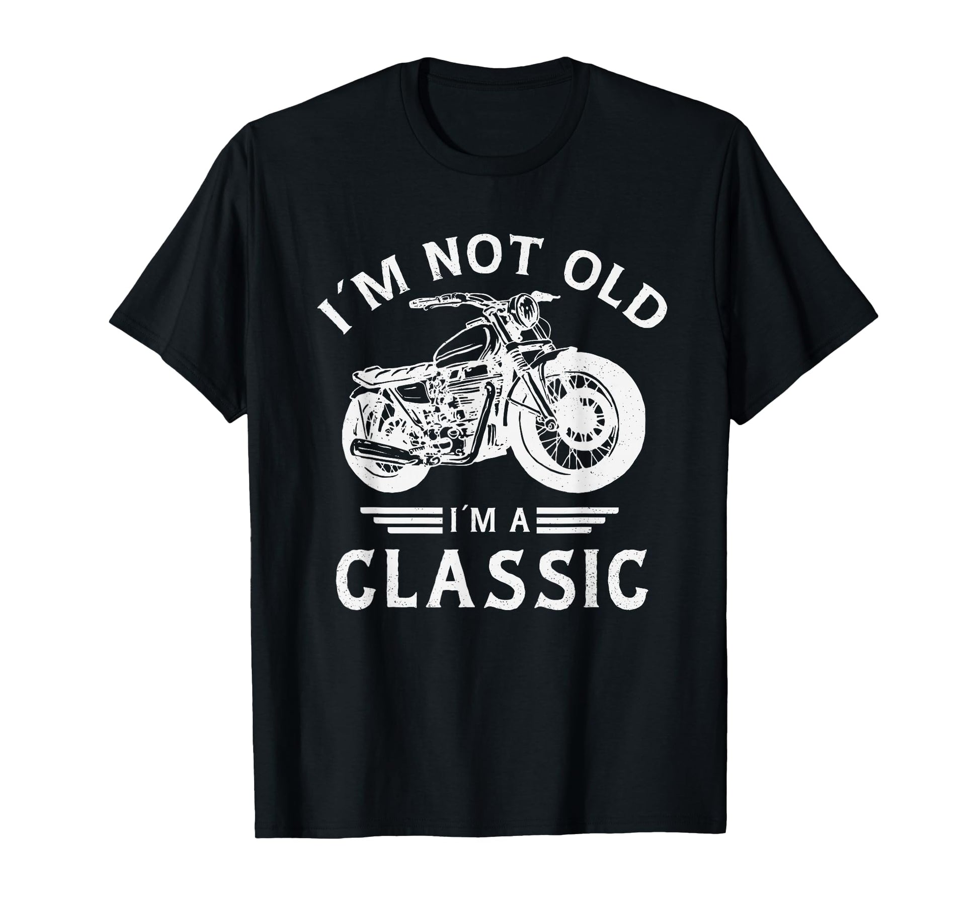 Im Not Old Im Motorbike Birthday T-Shirt - Streetwear Style for Adults - T-Shirt, Sweatshirt, Hoodie
