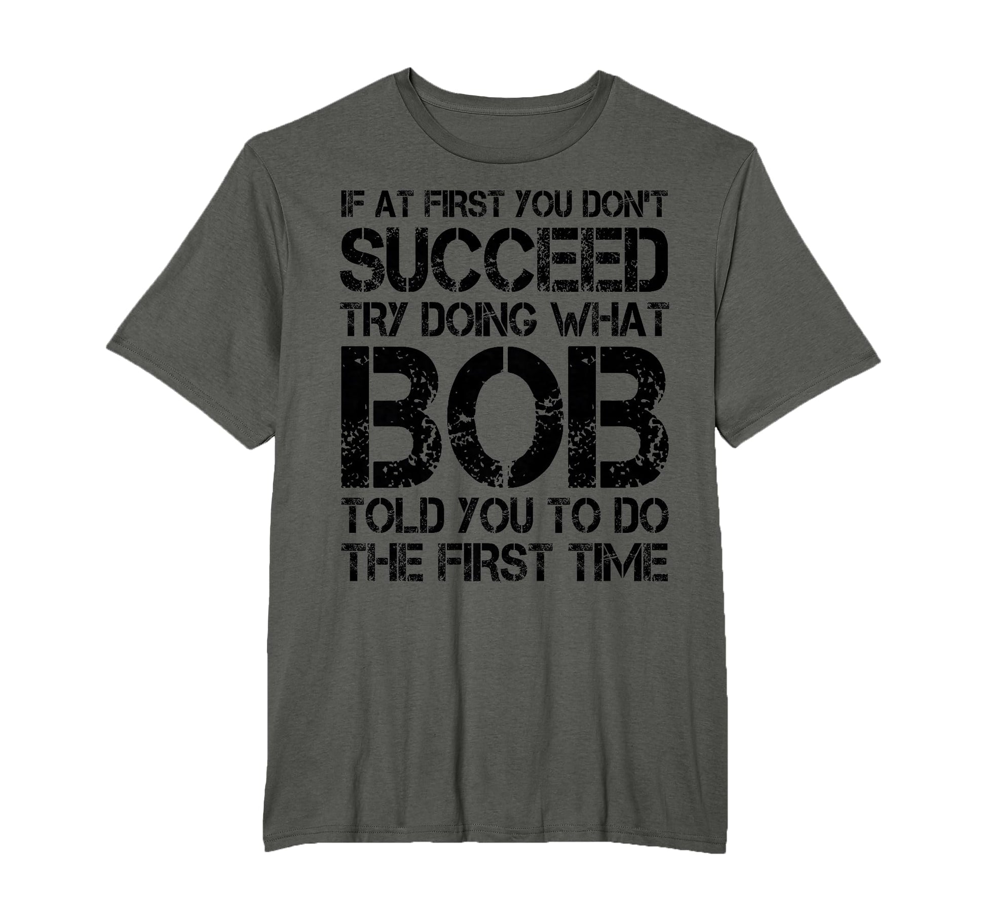 Bob Name Funny Birthday Personalized Dad T-Shirt - Graphic Print Unisex - T-Shirt, Sweatshirt, Hoodie