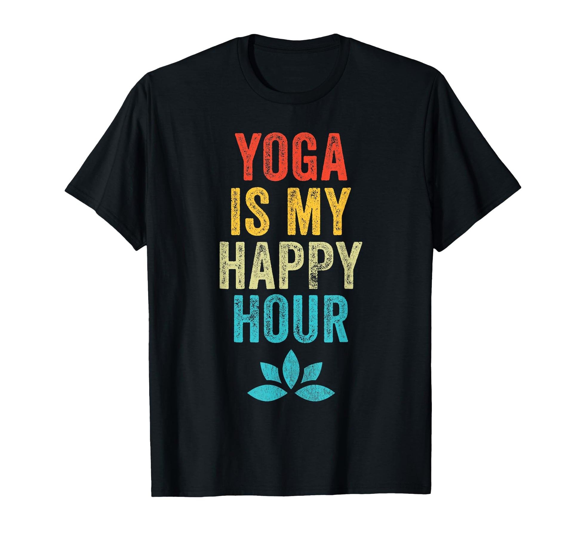 Yoga Is My Happy Hour Meme Funny T-Shirt - Fun Novelty Design Men Women - T-Shirt, Sweatshirt, Hoodie