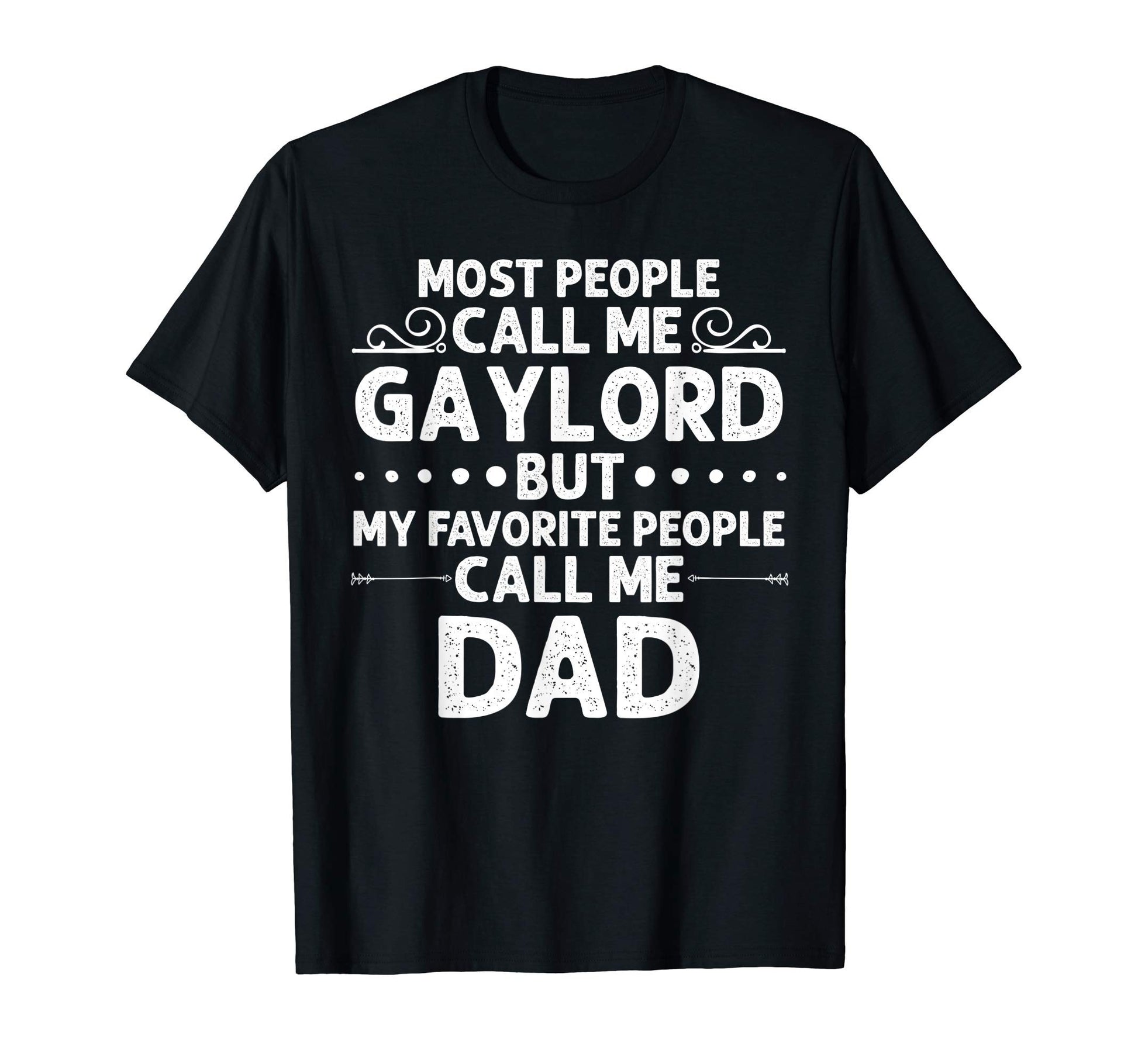 Gaylord Gift Name Funny Fathers Day T-Shirt - Graphic Print Unisex - T-Shirt, Sweatshirt, Hoodie