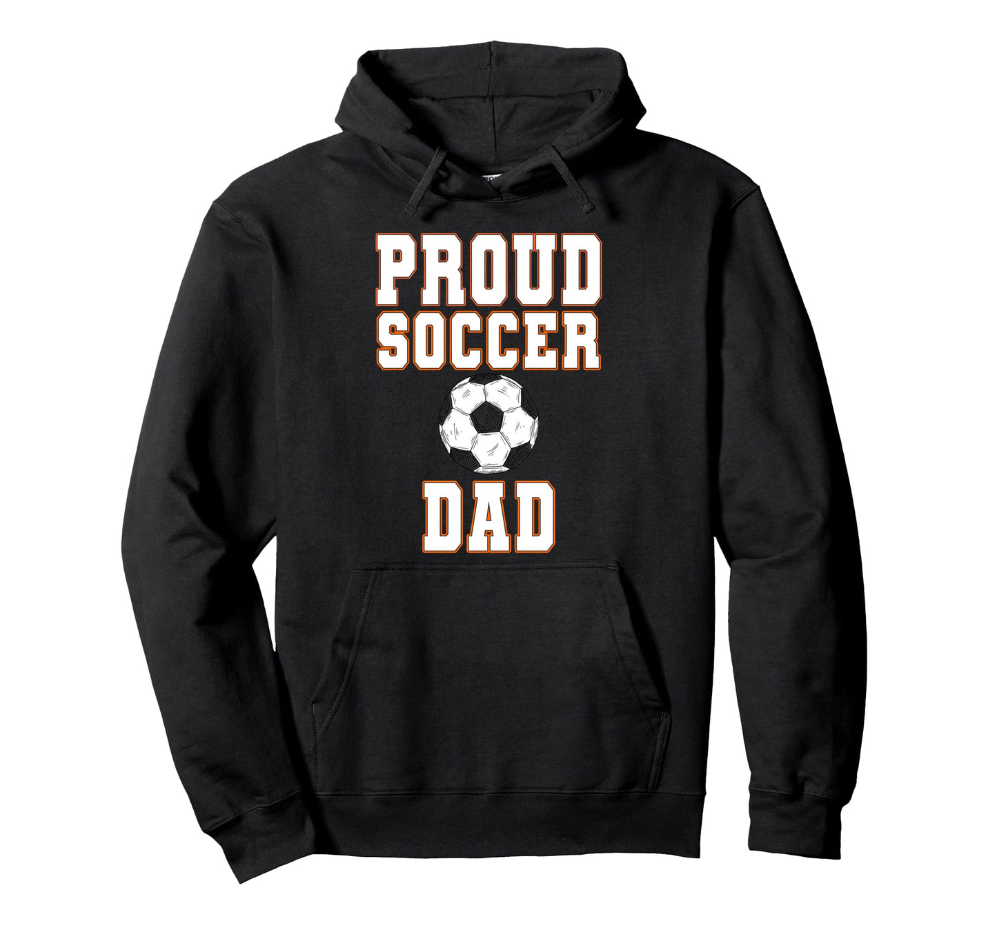 Proud Soccer Dad Game Day Sports Parent Hoodie - Novelty Apparel Men Women - T-Shirt, Sweatshirt, Hoodie