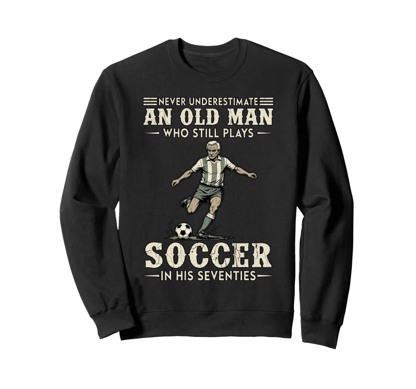 Play Soccer Their Seventies Player Sweatshirt - Unique Graphic for Adults - T-Shirt, Sweatshirt, Hoodie