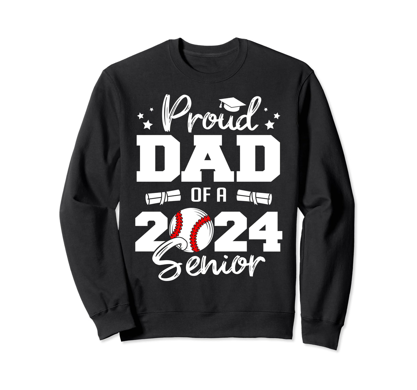 Proud Dad 2024 Senior Funny Baseball Sweatshirt - Custom Art Print Unisex - T-Shirt, Sweatshirt, Hoodie