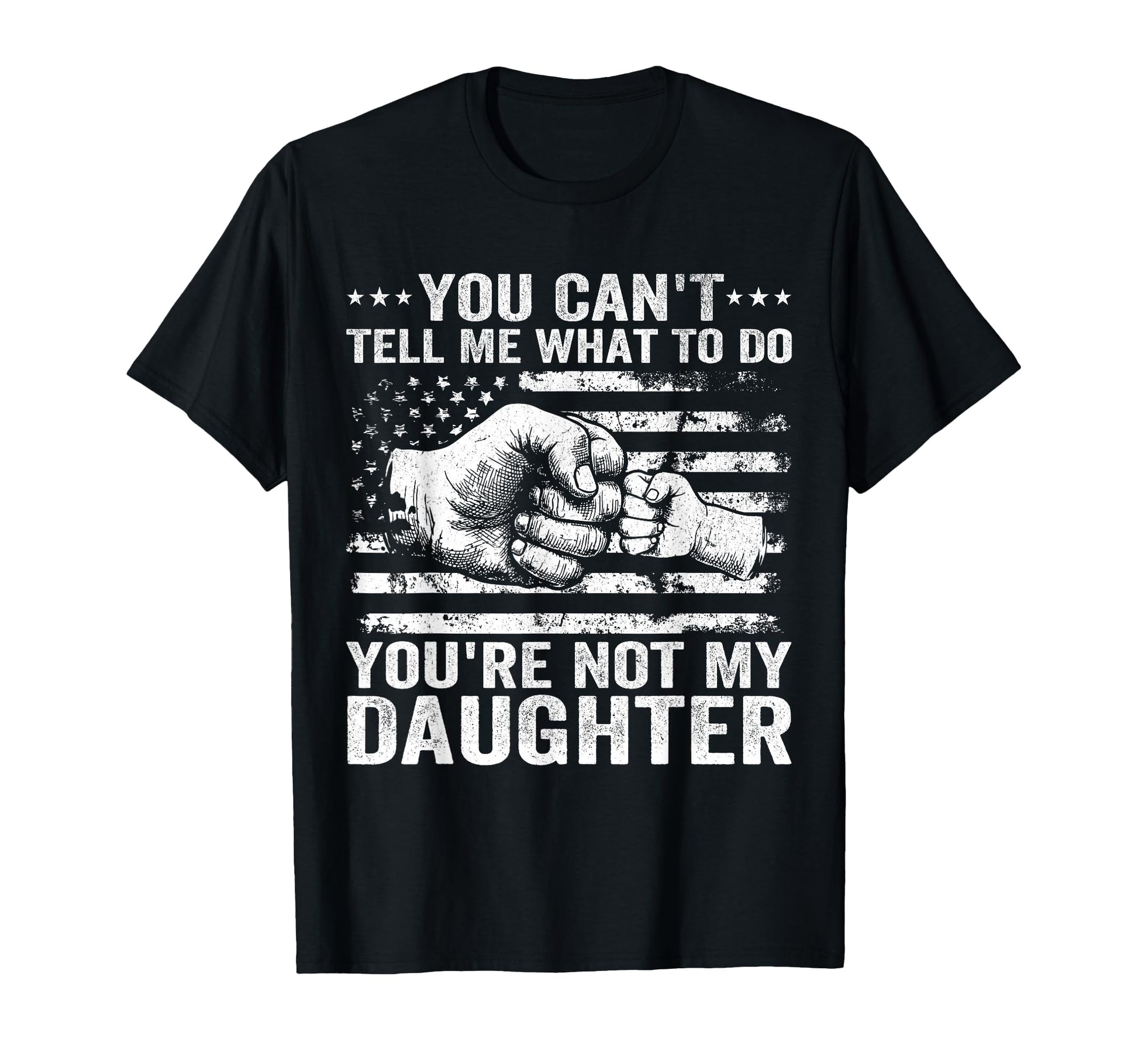 You Cant Tell Me What To Do T-Shirt - Fun Novelty Design Men Women - T-Shirt, Sweatshirt, Hoodie