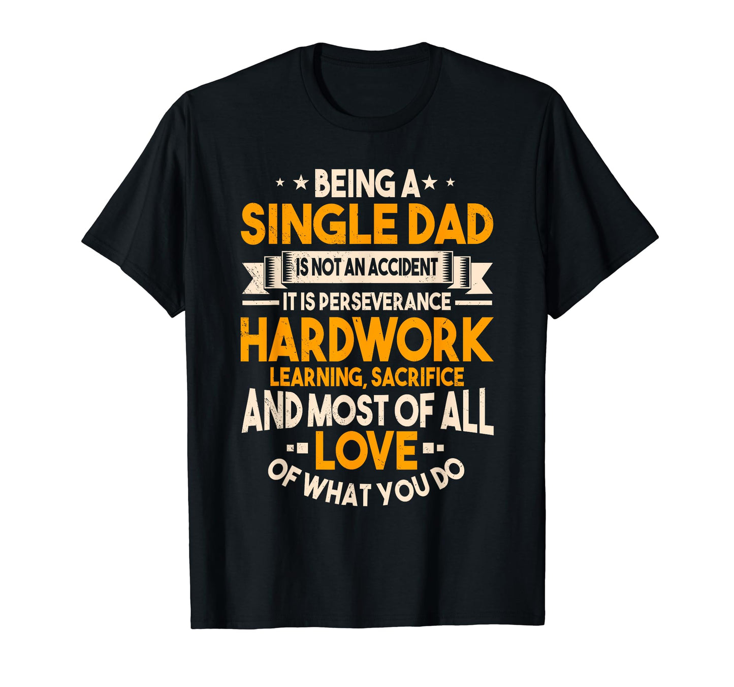 Single Dad Hardwork Sole Parent Solo T-Shirt - Graphic Print Men Women - T-Shirt, Sweatshirt, Hoodie