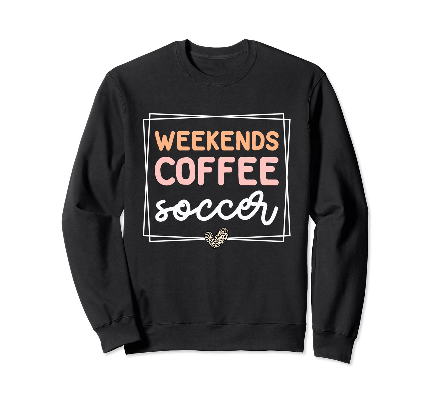 Weekends Coffee And Soccer Mom Sweatshirt - Streetwear Style Men Women - T-Shirt, Sweatshirt, Hoodie