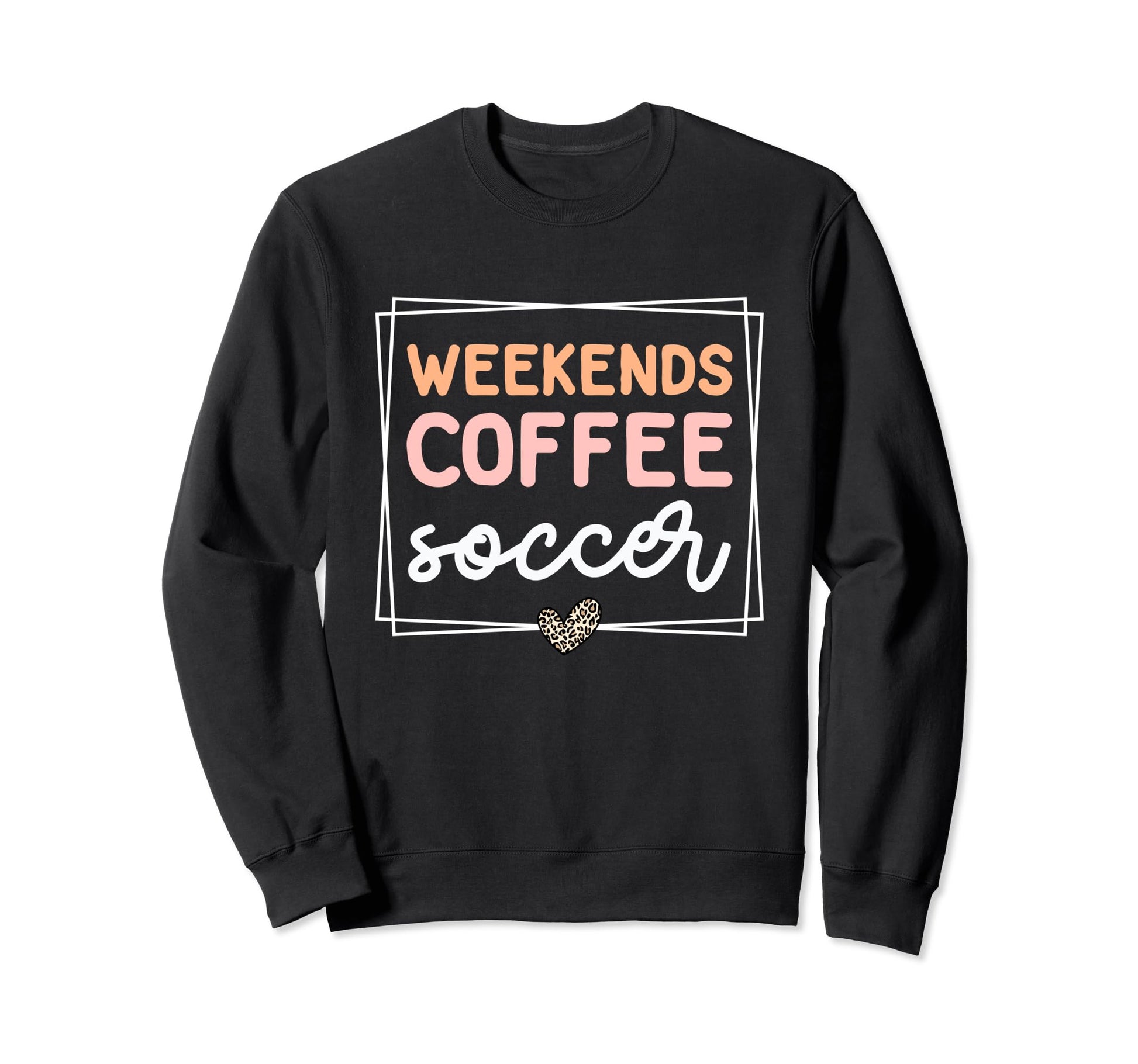 Weekends Coffee And Soccer Mom Sweatshirt - Streetwear Style Men Women - T-Shirt, Sweatshirt, Hoodie