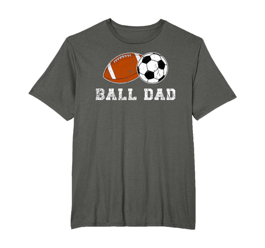 Ball Dad Soccer Football Dad Ballers T-Shirt - Novelty Apparel Men Women - T-Shirt, Sweatshirt, Hoodie