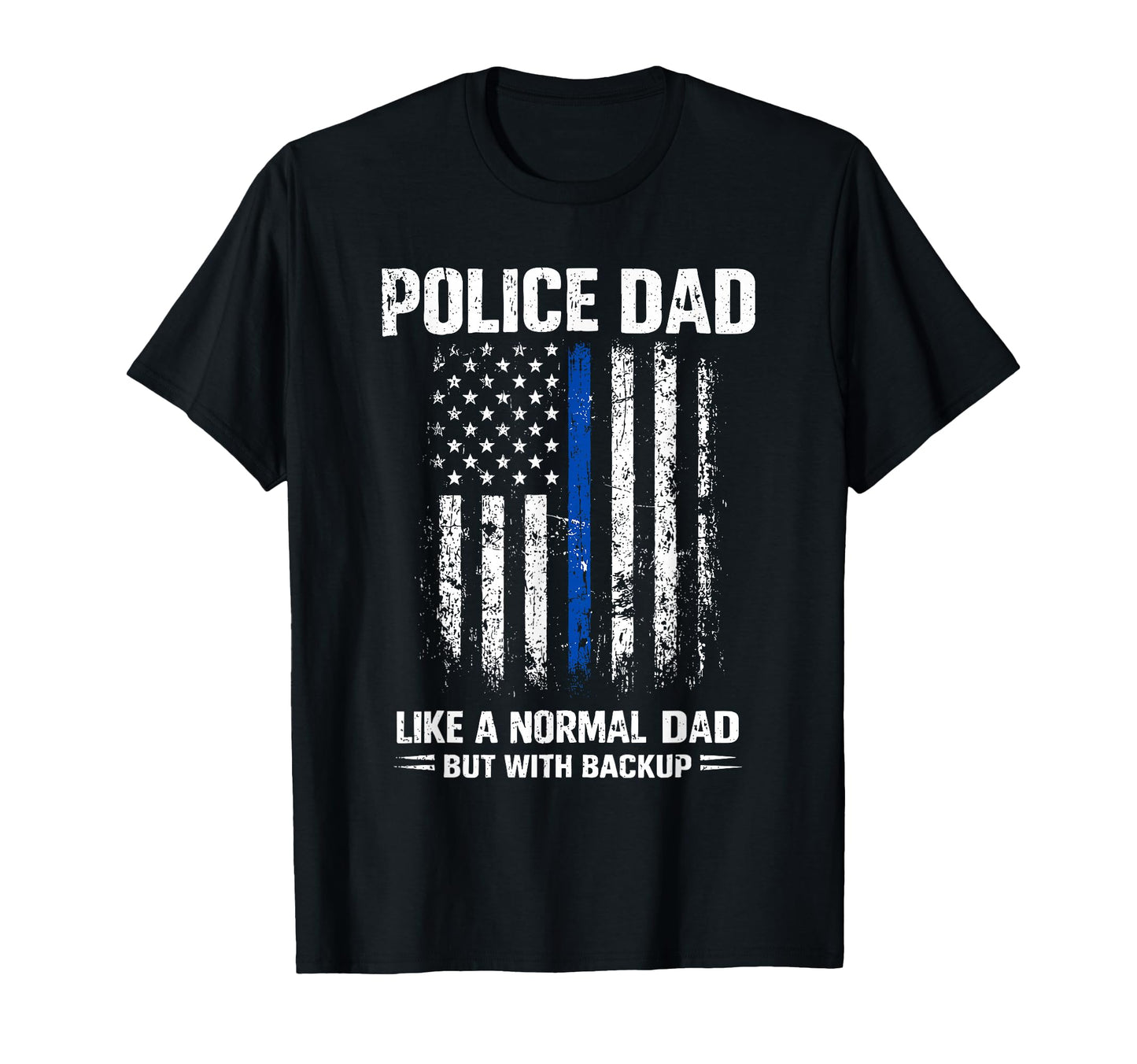 Police Dad Like Normal Dad But T-Shirt - Fun Novelty Design Men Women - T-Shirt, Sweatshirt, Hoodie