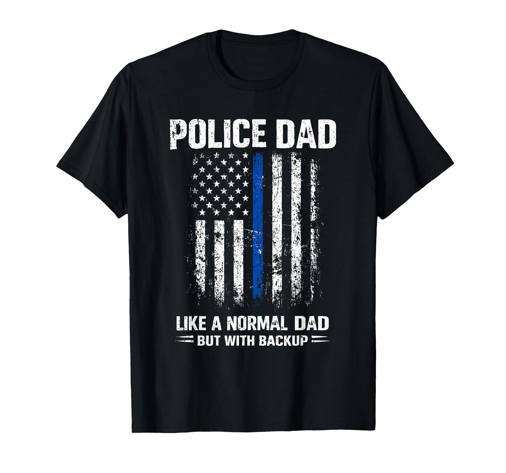 Police Dad Like Normal Dad But T-Shirt - Fun Novelty Design Men Women - T-Shirt, Sweatshirt, Hoodie