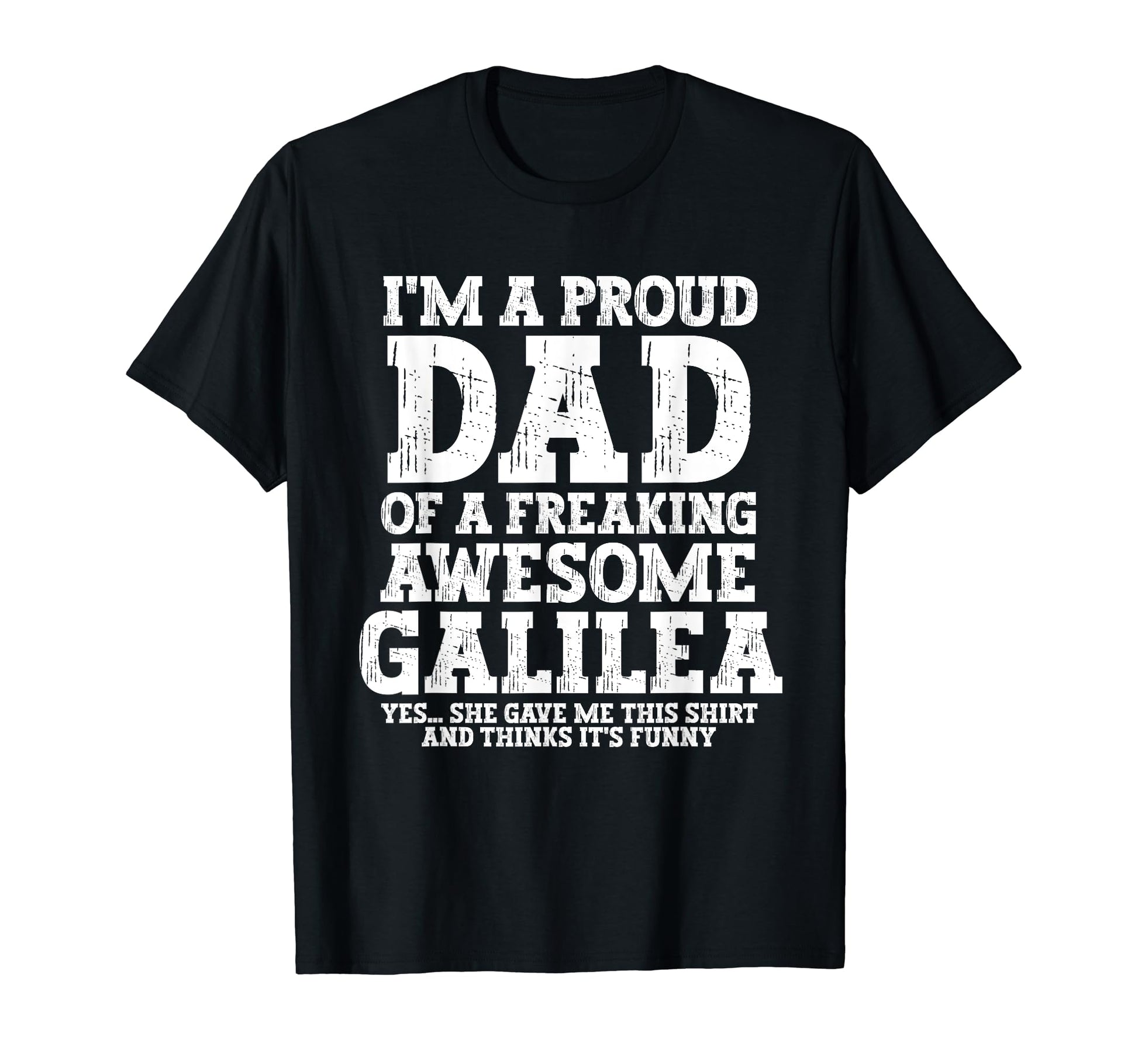 Dad Galilea Personalized Name Funny T-Shirt - Custom Art Print Unisex - T-Shirt, Sweatshirt, Hoodie