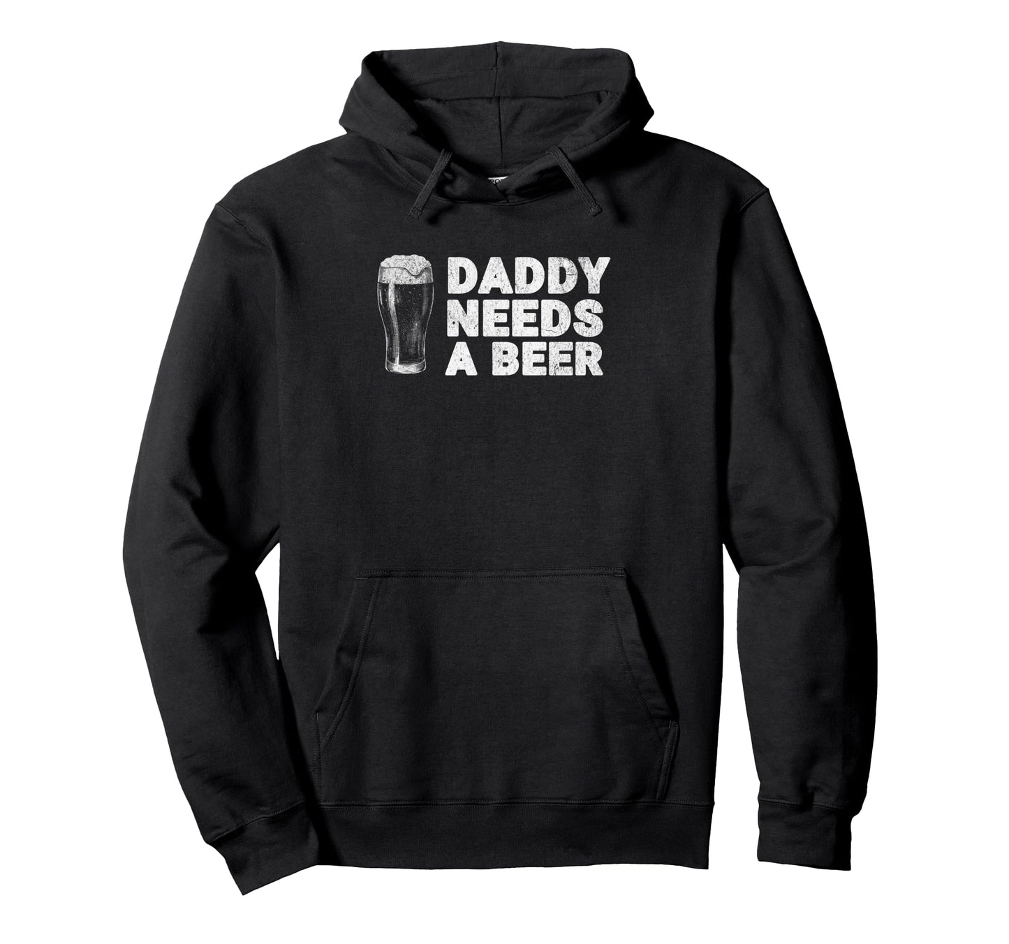 Daddy Needs Beer Funny Drinking Dad Hoodie - Novelty Apparel Unisex - T-Shirt, Sweatshirt, Hoodie