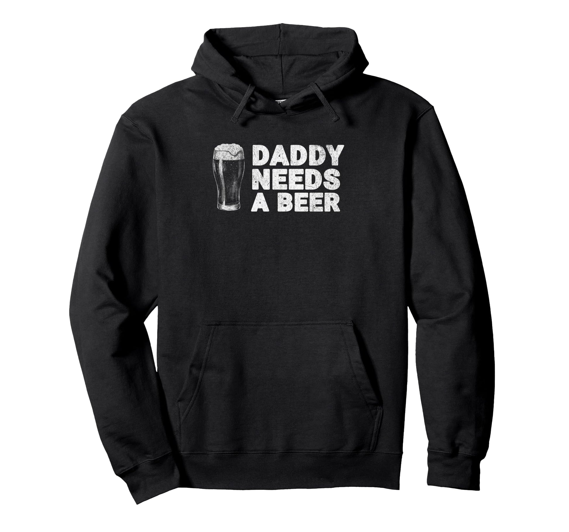 Daddy Needs Beer Funny Drinking Dad Hoodie - Novelty Apparel Unisex - T-Shirt, Sweatshirt, Hoodie