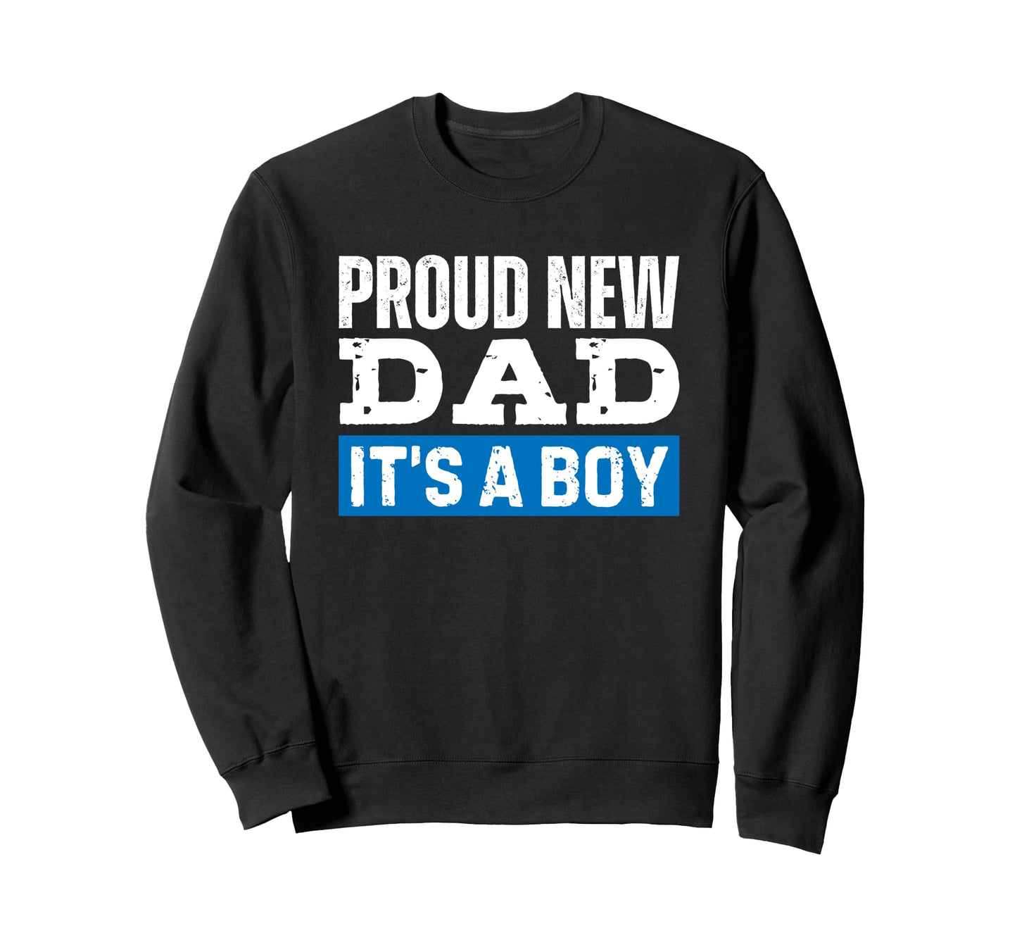 Proud New Dad Its Gender Reveal Sweatshirt - Custom Art Print Men Women - T-Shirt, Sweatshirt, Hoodie