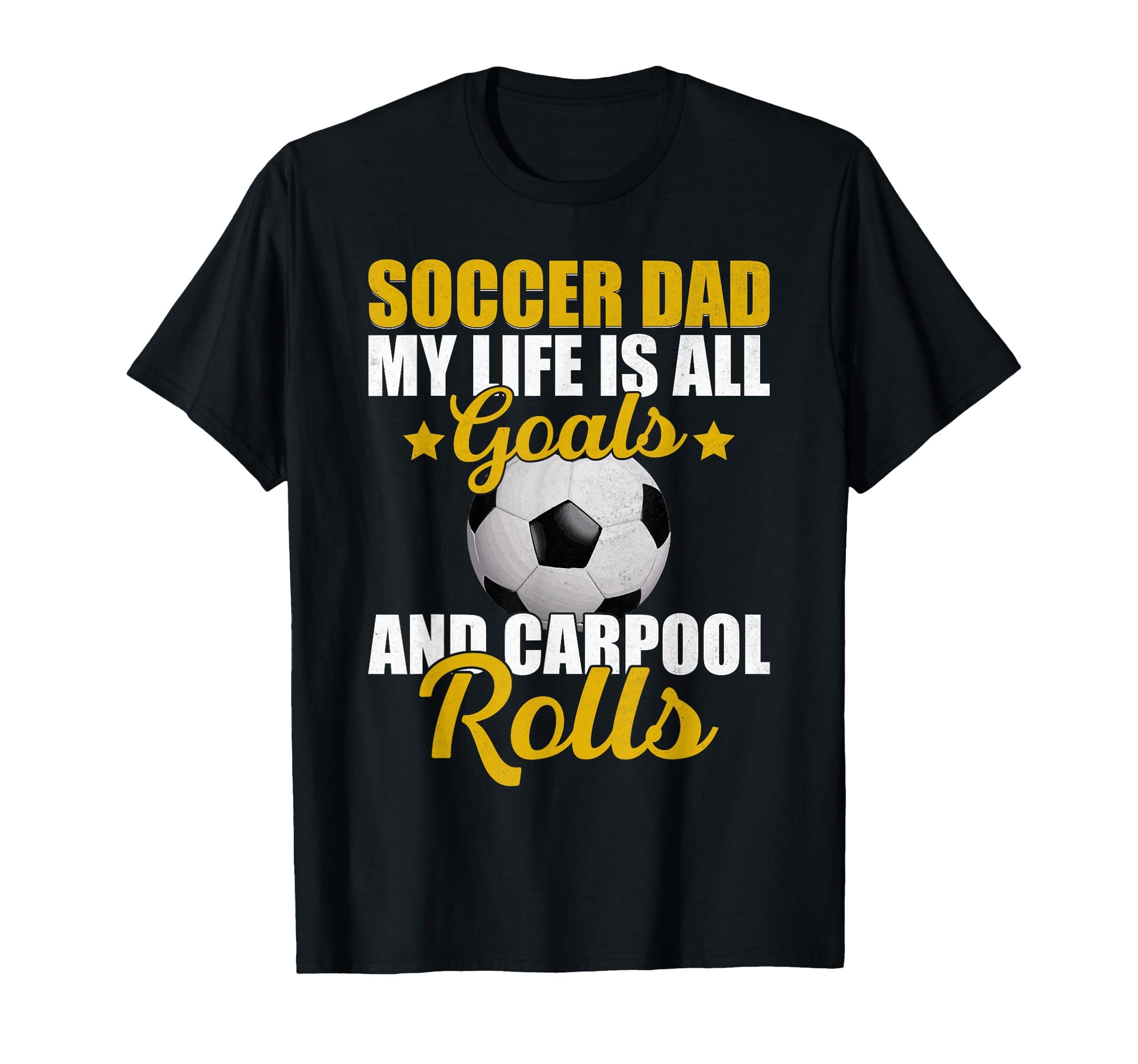 My Life Is All Goals And Carpool Rolls T-Shirt - Novelty Apparel Men Women - T-Shirt, Sweatshirt, Hoodie