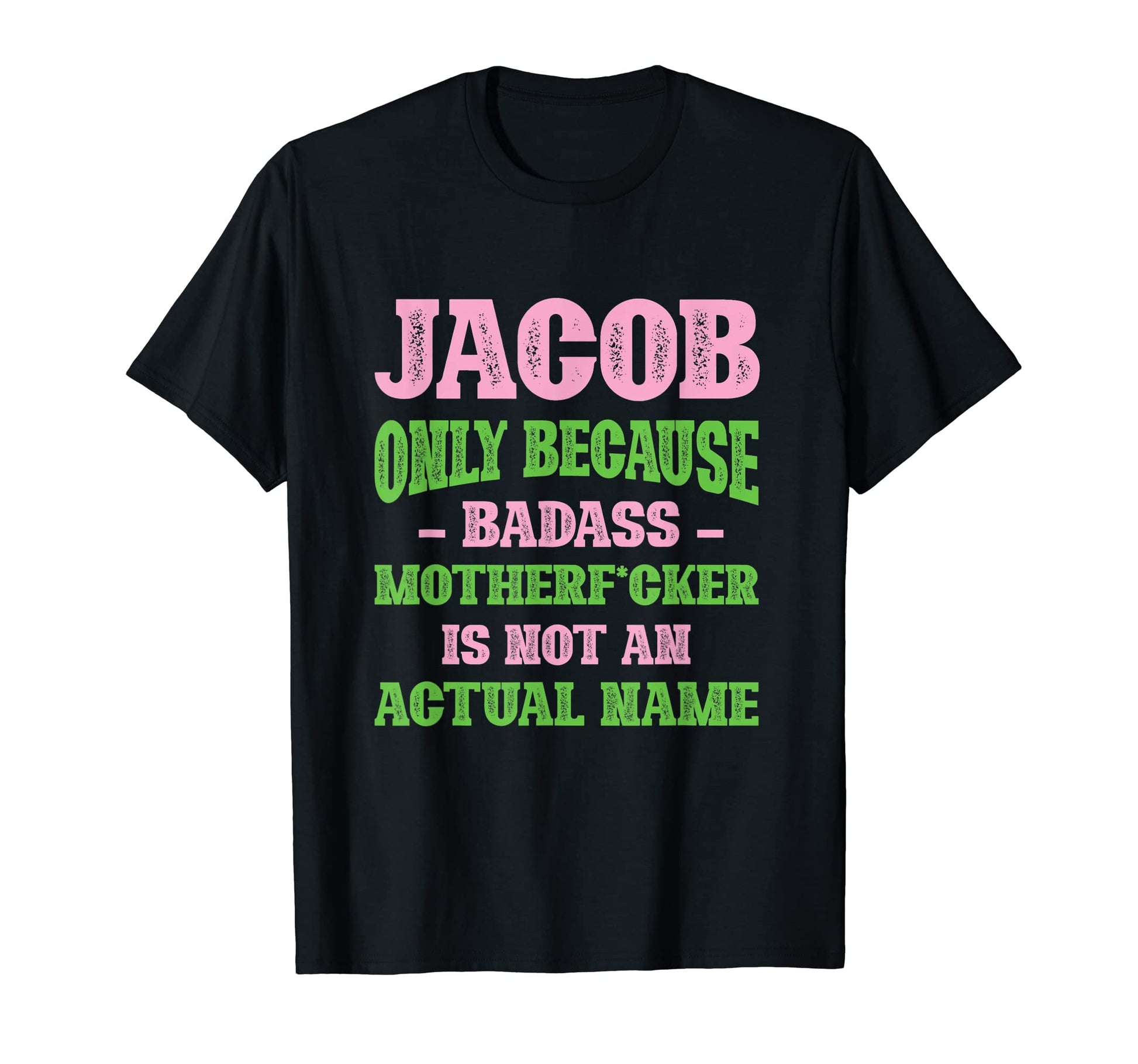 Badass Jacob Name Unique Nickname T-Shirt - Fun Novelty Design for Adults - T-Shirt, Sweatshirt, Hoodie