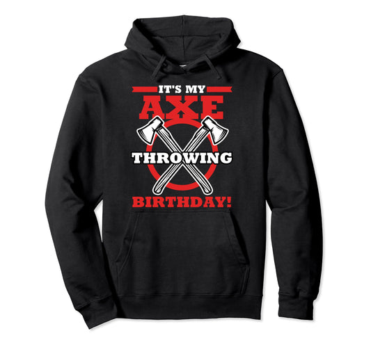 Ax Throwing Birthday Party Gift Hoodie - Fun Novelty Design Men Women - T-Shirt, Sweatshirt, Hoodie