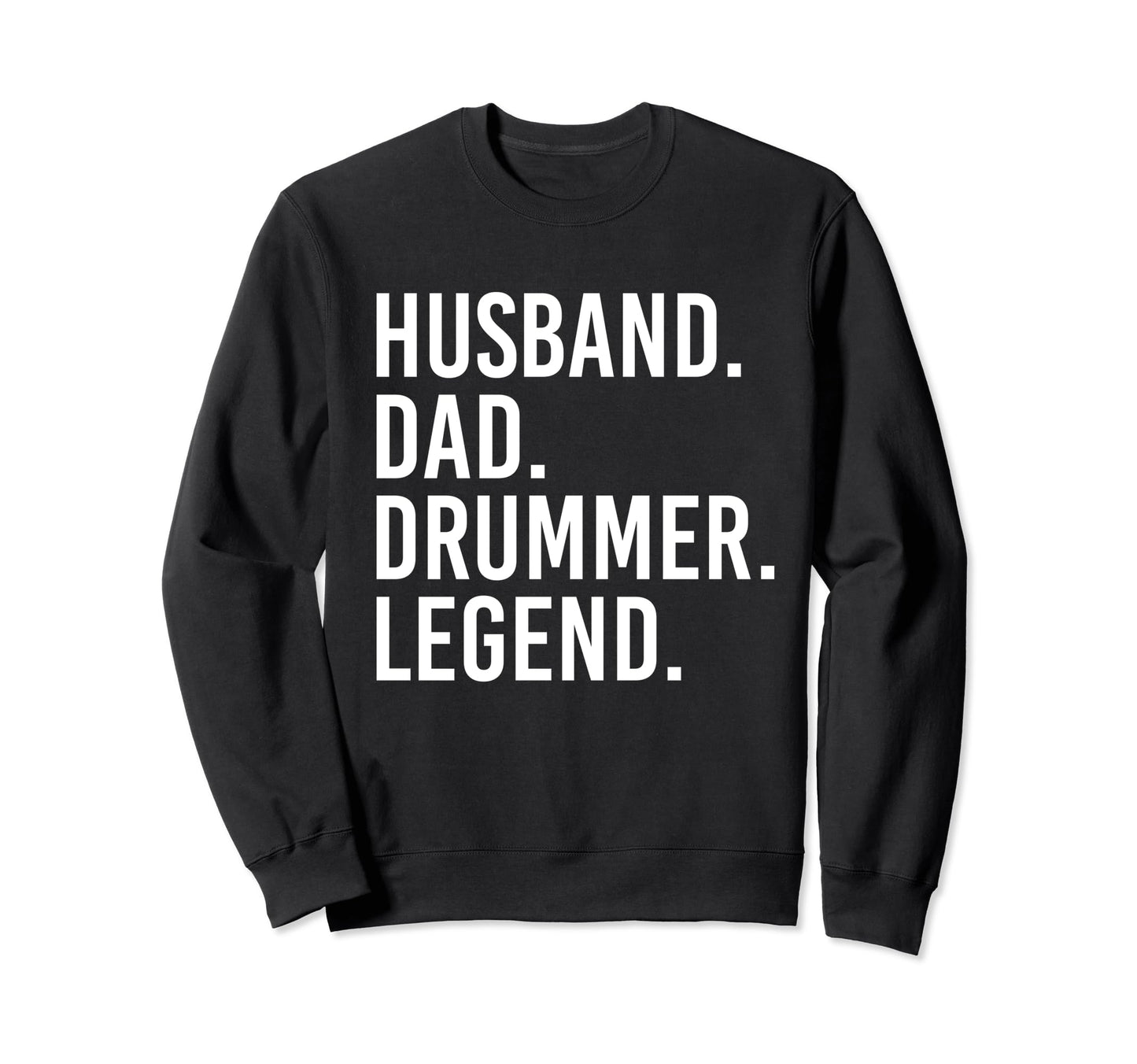 Husband Dad Drummer Legend Drum Sweatshirt - Novelty Apparel for Adults - T-Shirt, Sweatshirt, Hoodie
