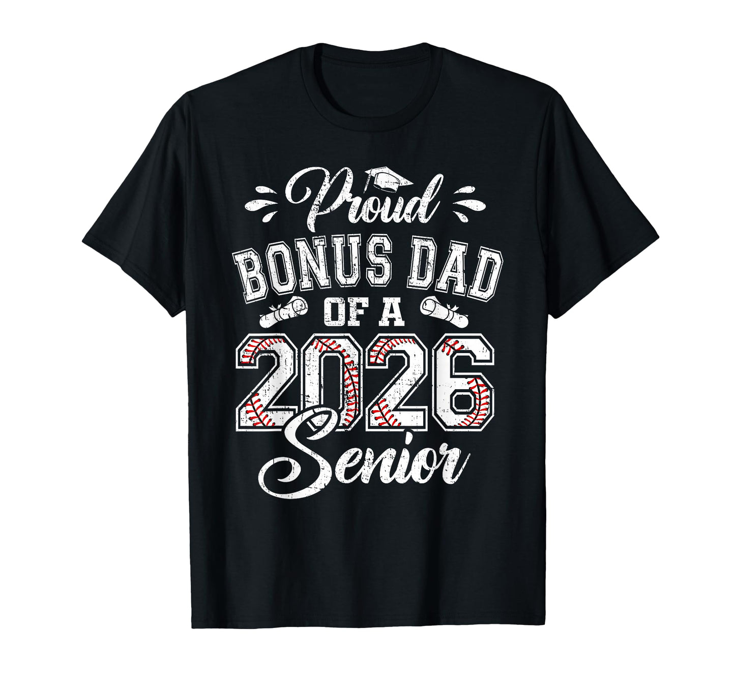 Proud Bonus Dad 2026 Senior Baseball T-Shirt - Trendy Graphic Unisex - T-Shirt, Sweatshirt, Hoodie