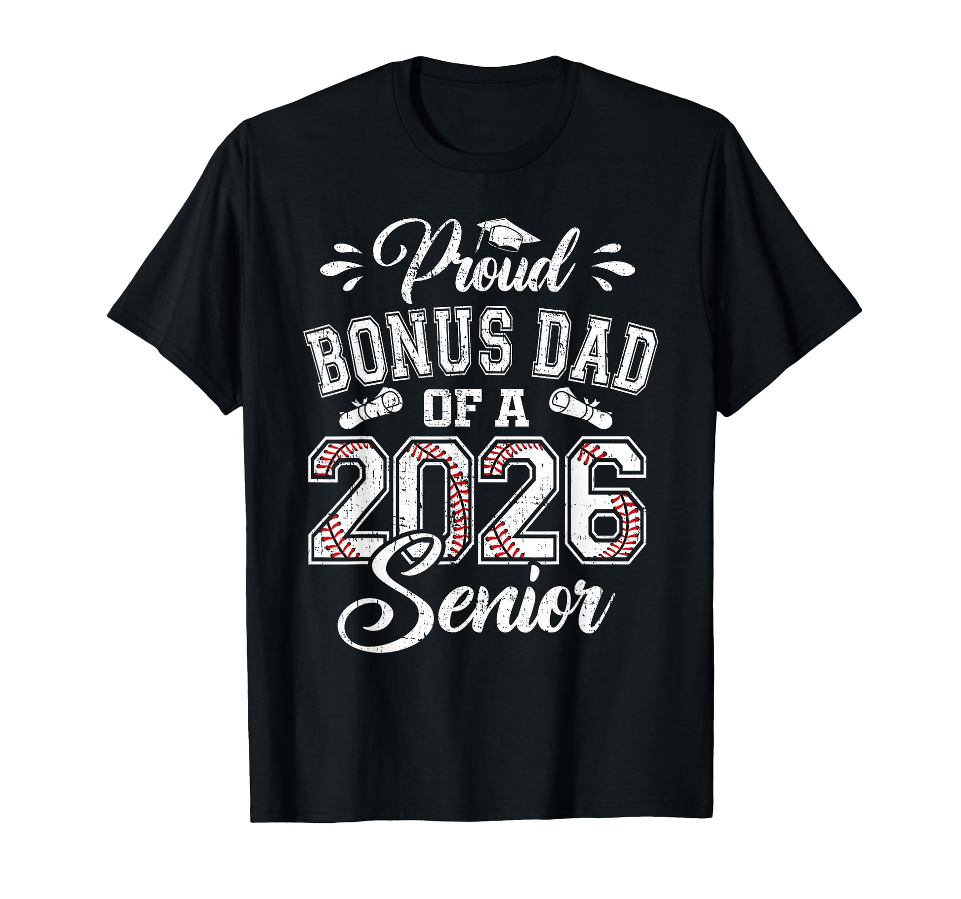 Proud Bonus Dad 2026 Senior Baseball T-Shirt - Trendy Graphic Unisex - T-Shirt, Sweatshirt, Hoodie
