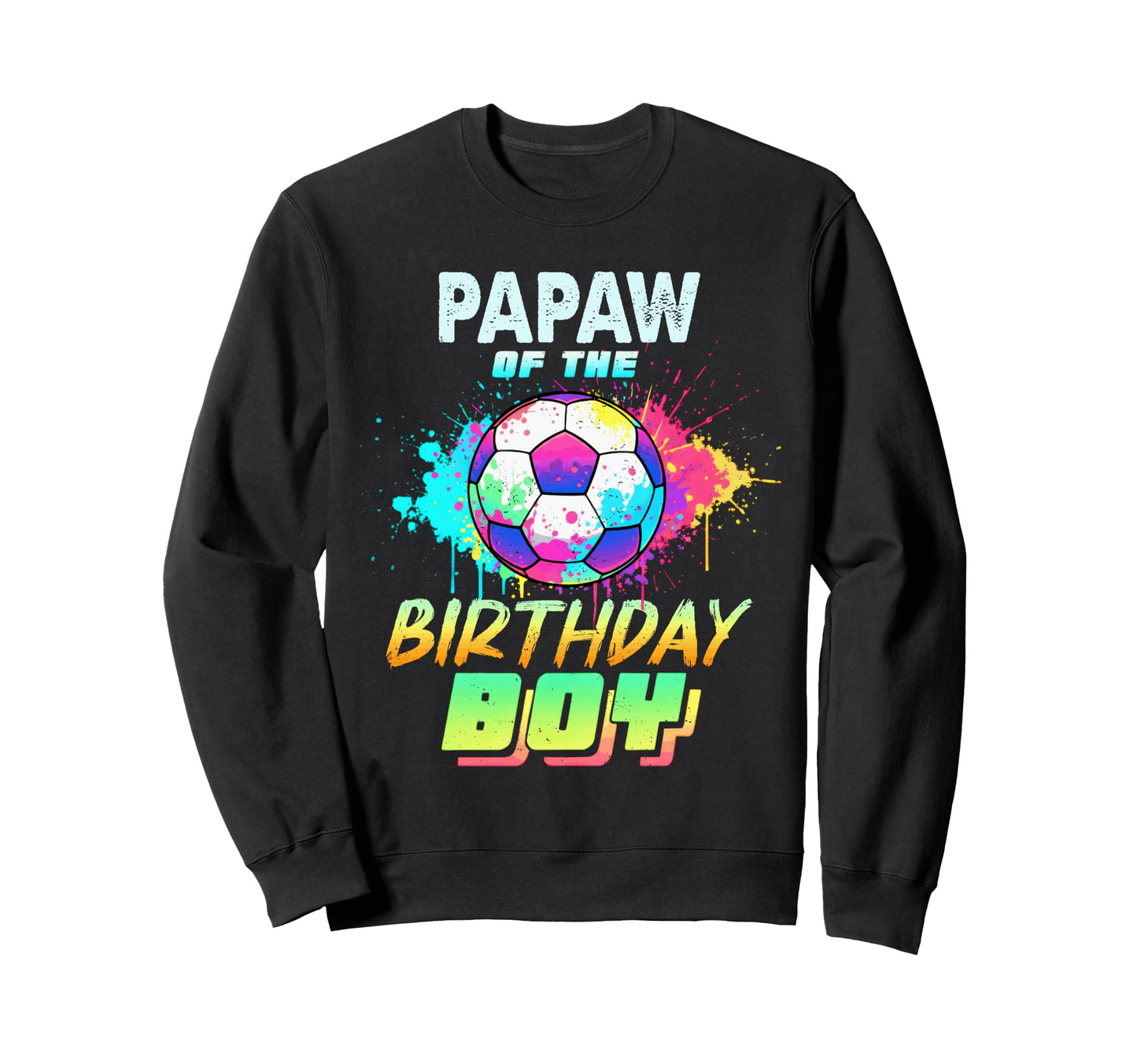 Papaw Birthday Soccer Ball Colorful Sweatshirt - Aesthetic Graphic Unisex - T-Shirt, Sweatshirt, Hoodie