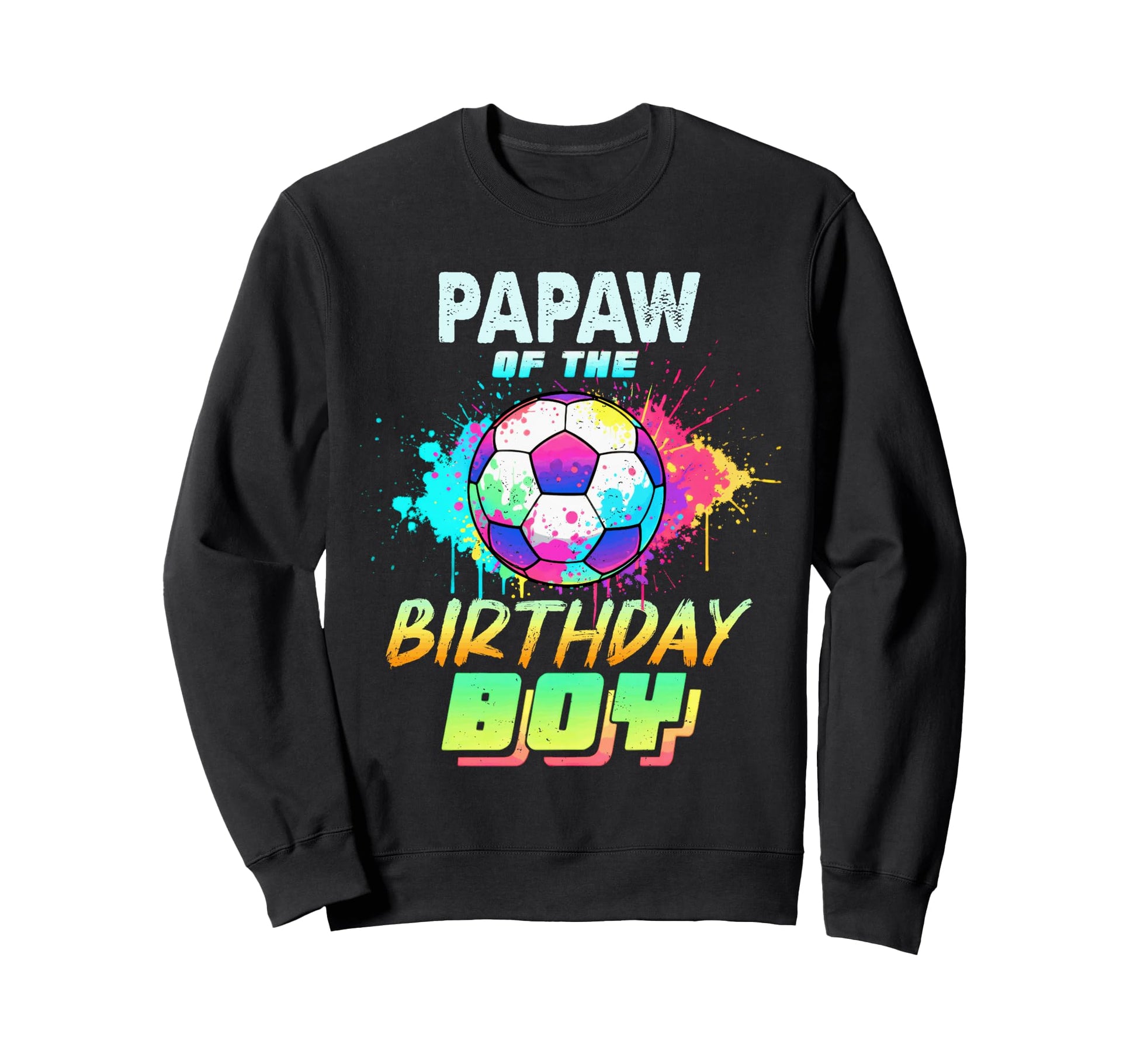 Papaw Birthday Soccer Ball Colorful Sweatshirt - Aesthetic Graphic Unisex - T-Shirt, Sweatshirt, Hoodie