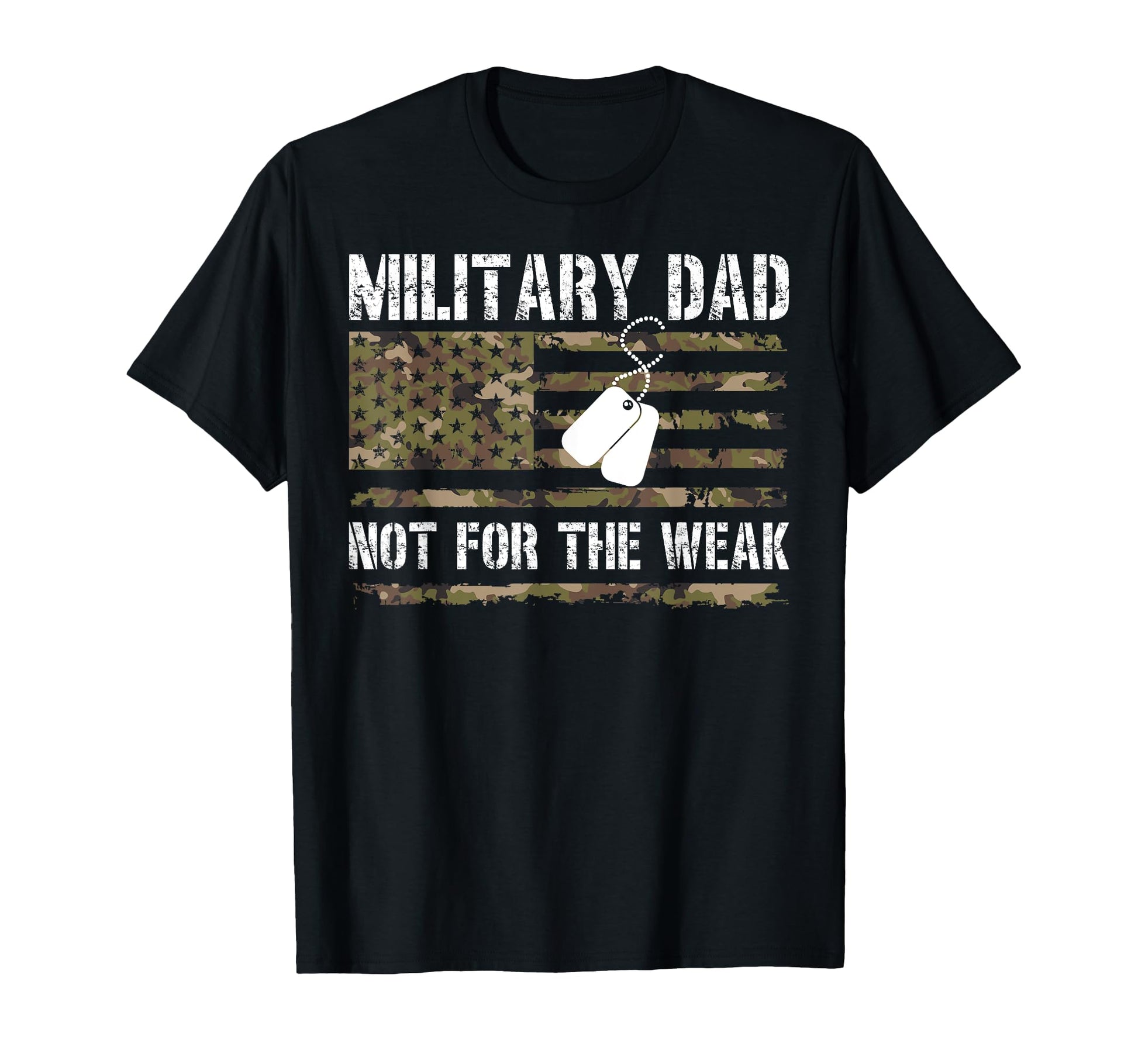 Proud Military Dad Not Weak T-Shirt - Casual Everyday Wear for Adults - T-Shirt, Sweatshirt, Hoodie