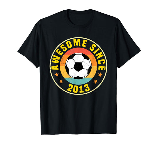Awesome Since 2013 Soccer Birthday Party T-Shirt - Novelty Apparel Unisex - T-Shirt, Sweatshirt, Hoodie