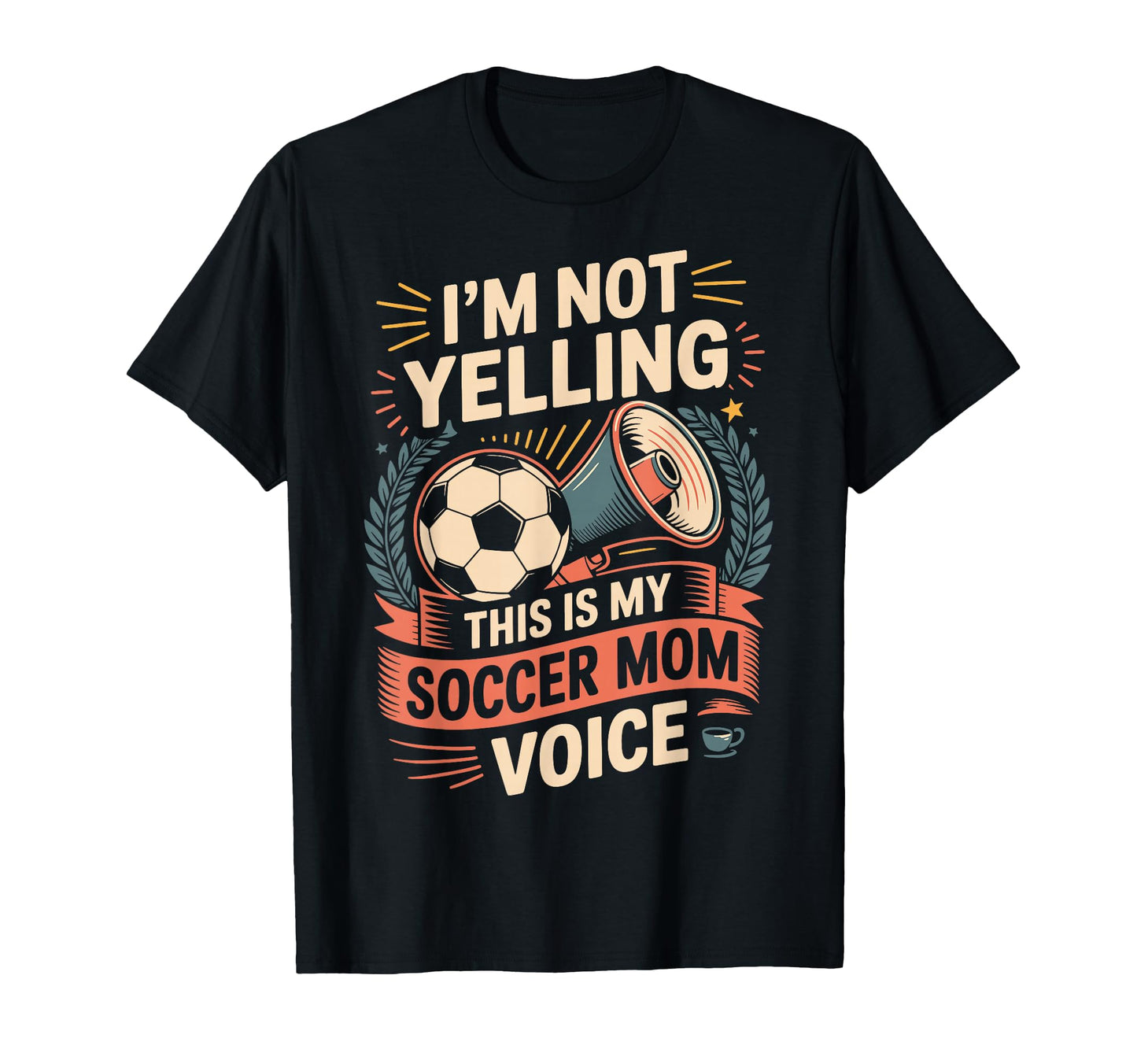 Im Not Yelling This Is My Soccer Mom T-Shirt - Custom Art Print Men Women - T-Shirt, Sweatshirt, Hoodie