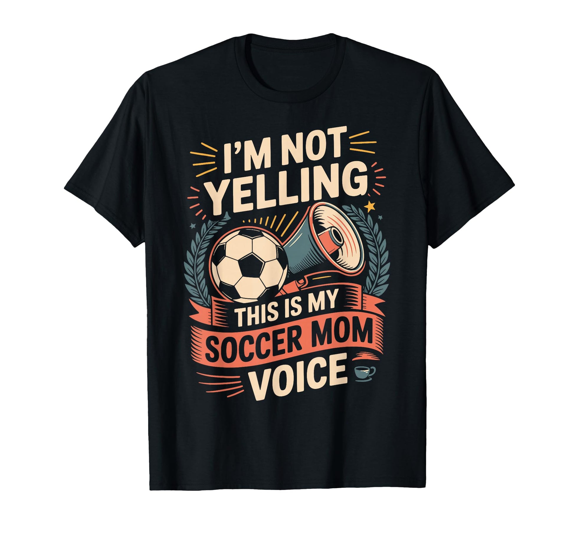 Im Not Yelling This Is My Soccer Mom T-Shirt - Custom Art Print Men Women - T-Shirt, Sweatshirt, Hoodie