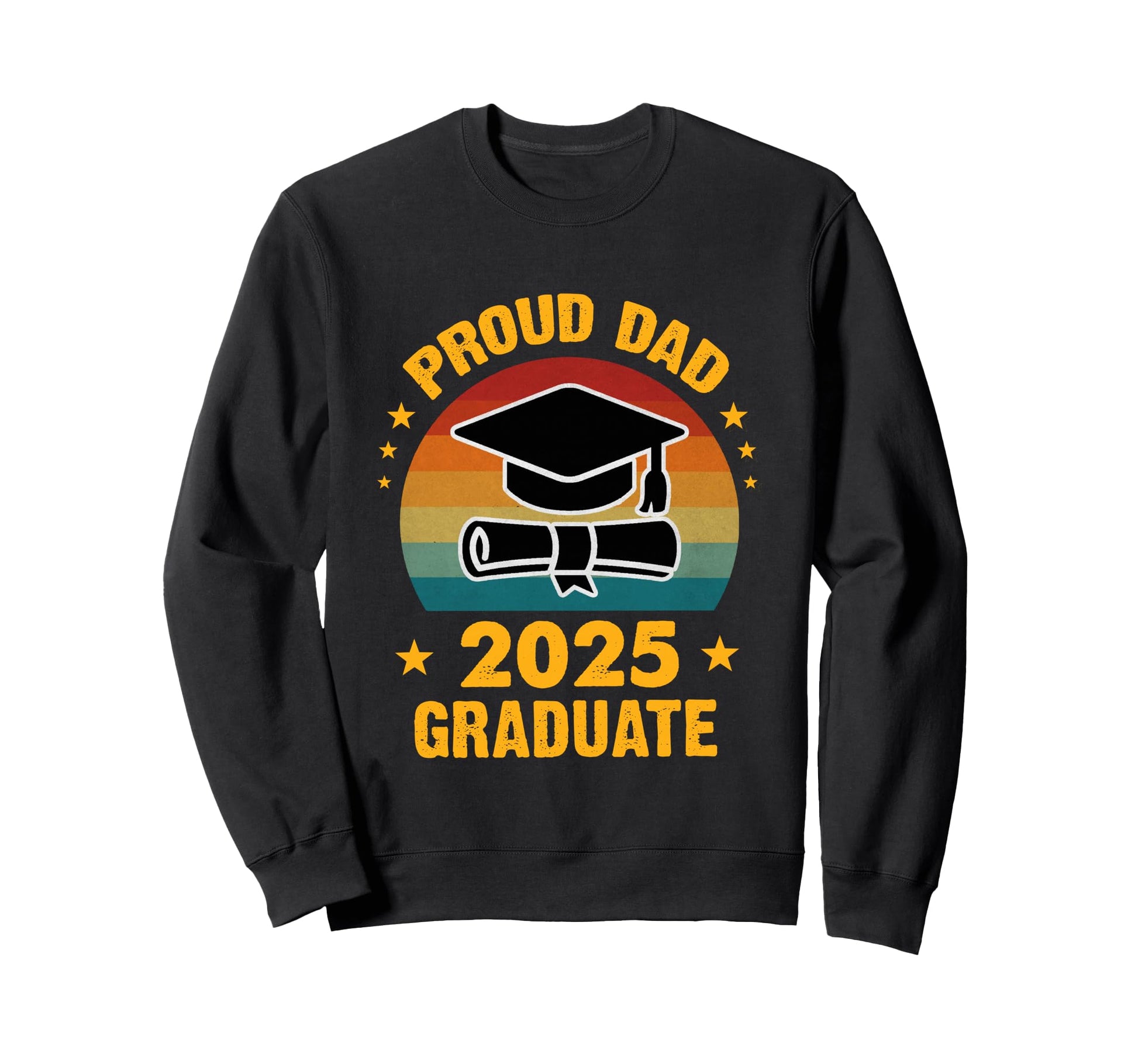 Proud Dad 2025 Graduate Graduation Sweatshirt - Streetwear Style Men Women - T-Shirt, Sweatshirt, Hoodie