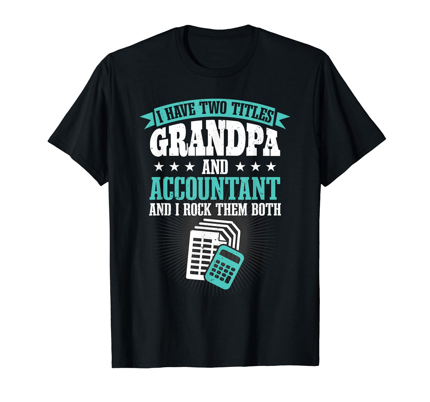 Grandfather Cpa I Have Two Titles Grandpa T-Shirt - Unique Graphic Unisex - T-Shirt, Sweatshirt, Hoodie