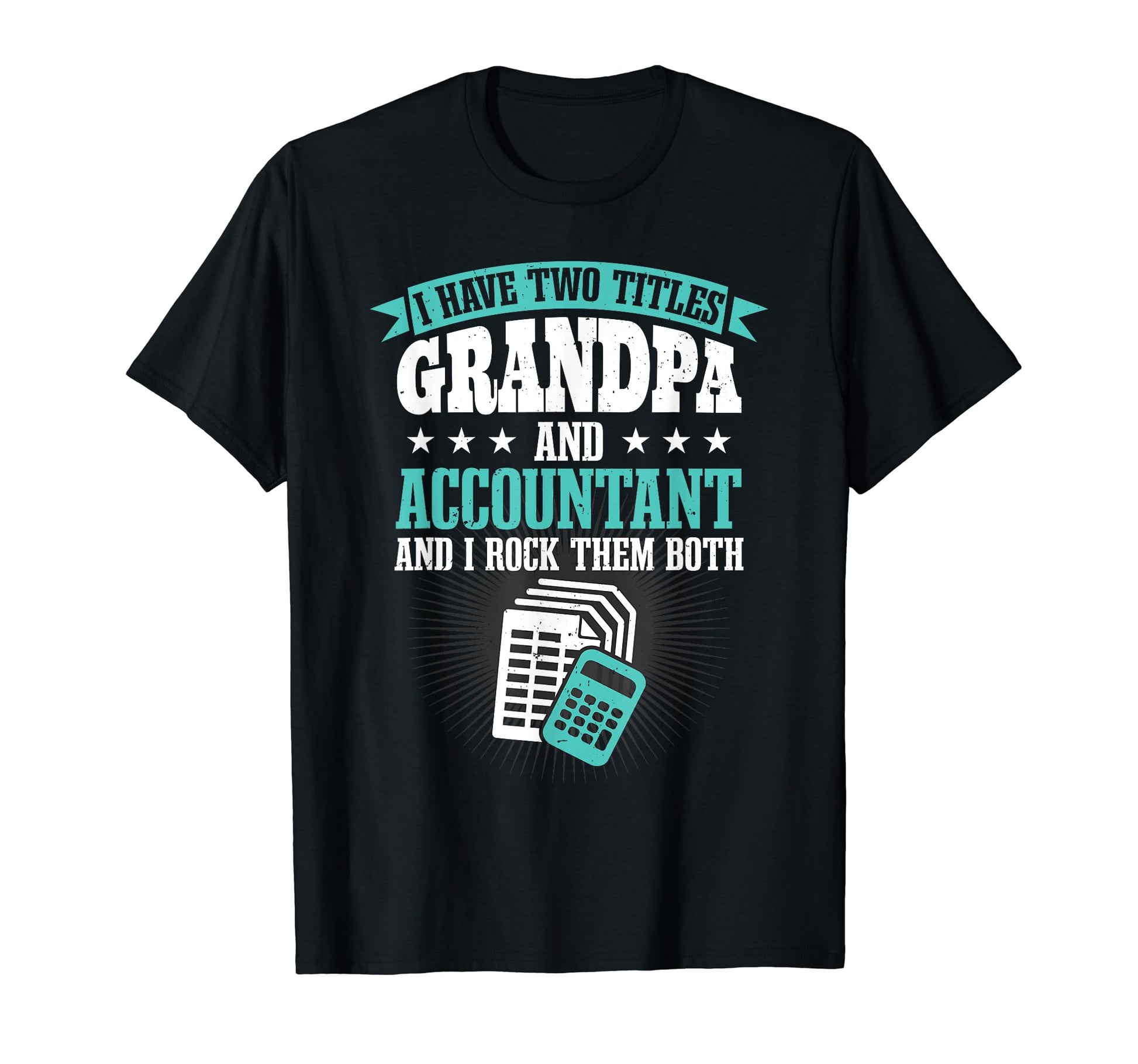 Grandfather Cpa I Have Two Titles Grandpa T-Shirt - Unique Graphic Unisex - T-Shirt, Sweatshirt, Hoodie