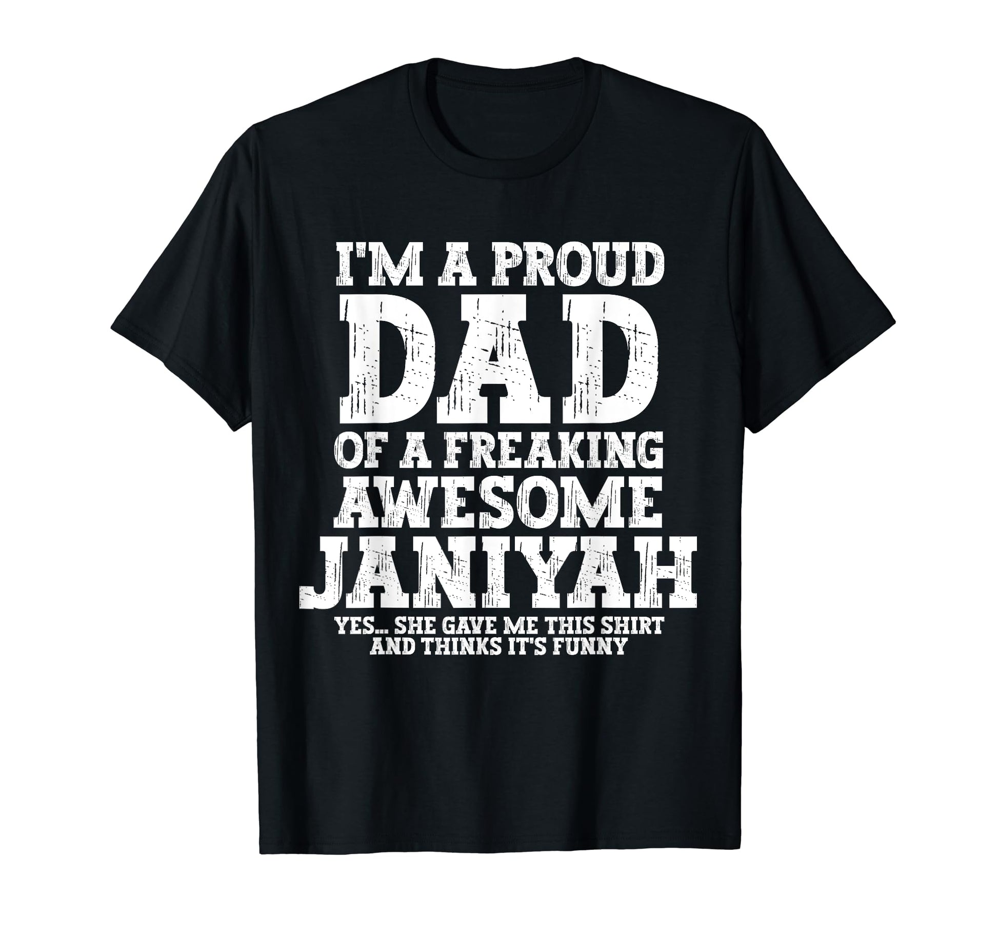 Dad Janiyah Personalized Name Funny T-Shirt - Novelty Apparel for Adults - T-Shirt, Sweatshirt, Hoodie