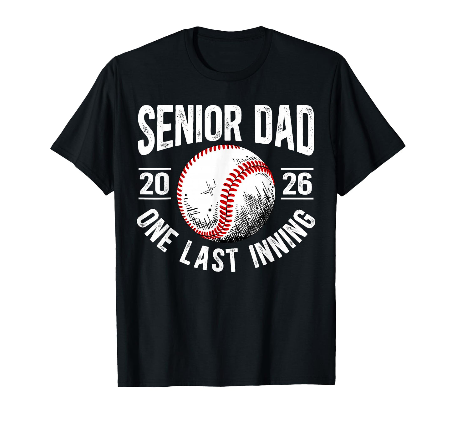 Baseball Senior Dad 2026 Last T-Shirt - Casual Everyday Wear for Adults - T-Shirt, Sweatshirt, Hoodie