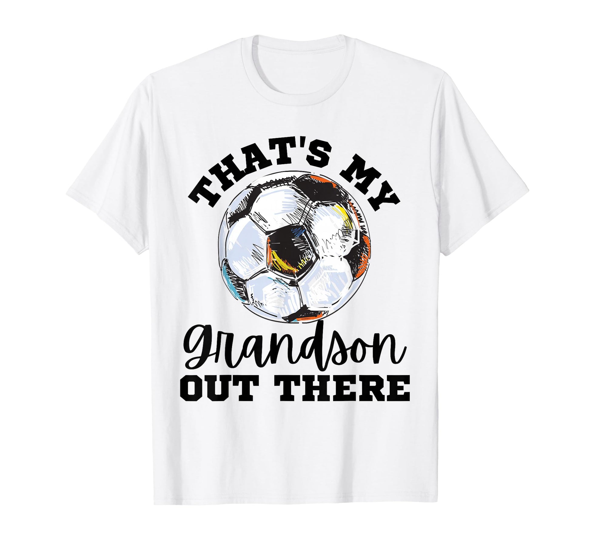 Thats My Grandson Out There Soccer T-Shirt - Aesthetic Graphic Men Women - T-Shirt, Sweatshirt, Hoodie