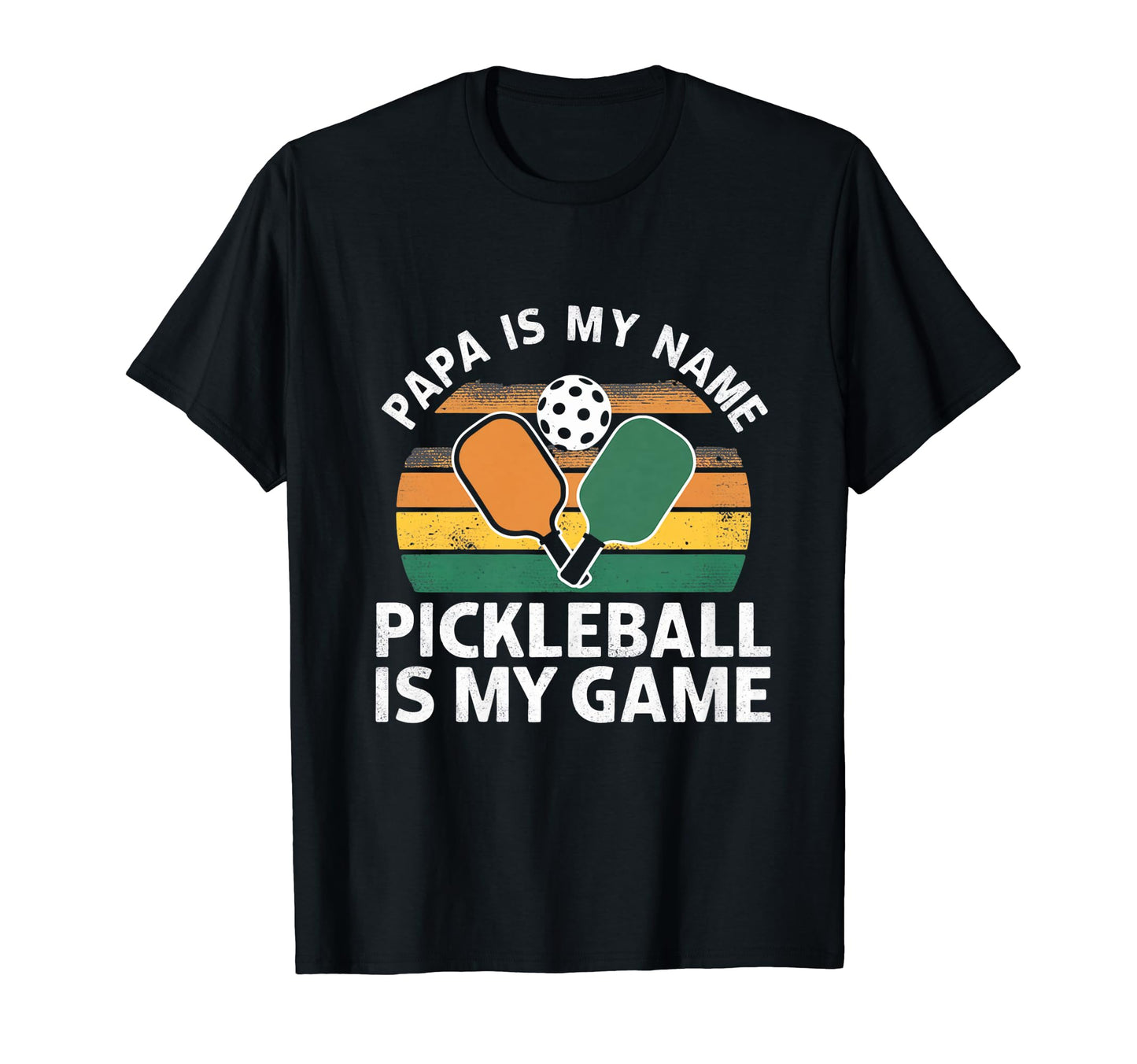 Papa My Name Pickleball My Game T-Shirt - Fun Novelty Design for Adults - T-Shirt, Sweatshirt, Hoodie