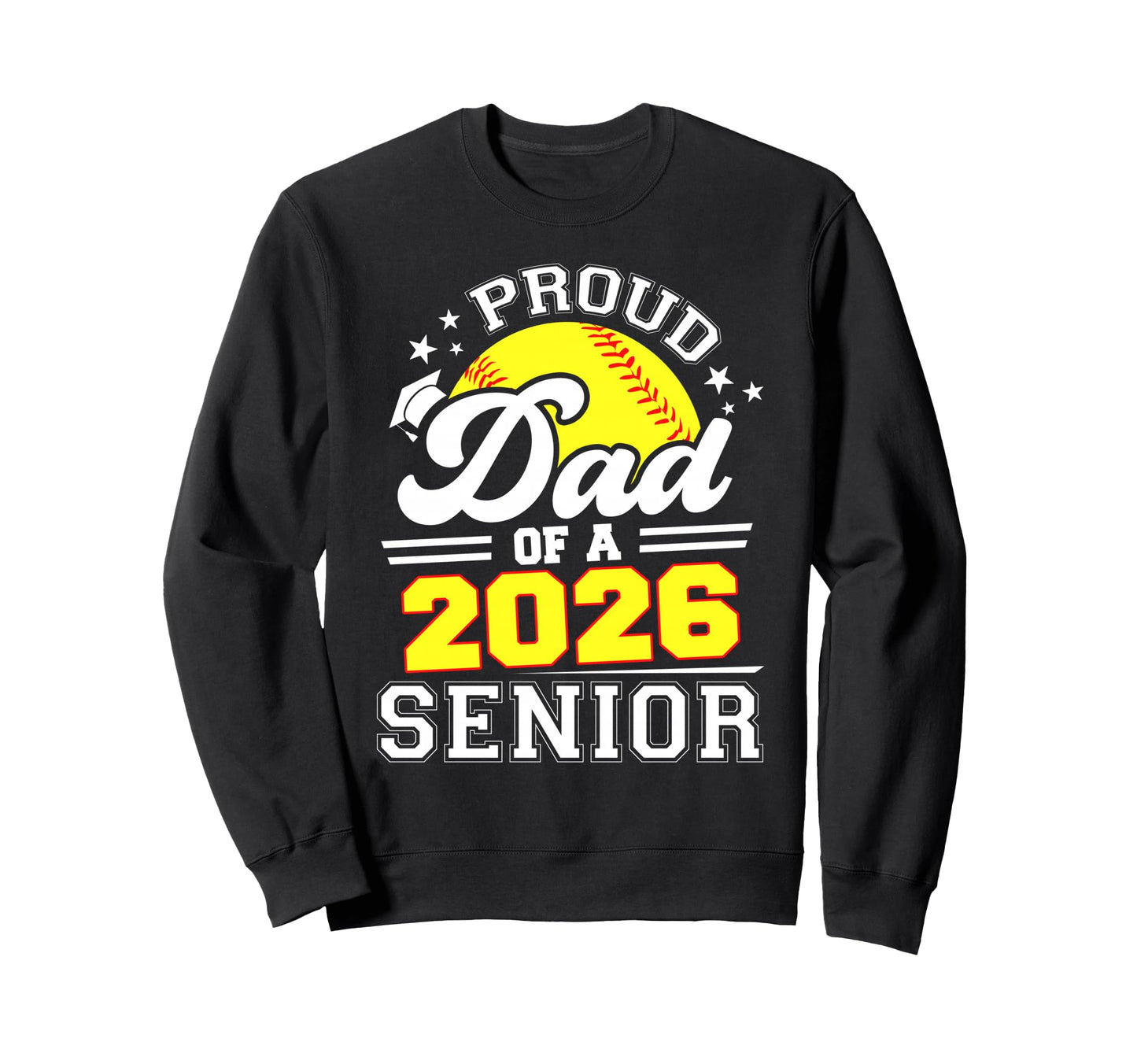 Proud Dad 2026 Senior Softball Sweatshirt - Unique Graphic for Adults - T-Shirt, Sweatshirt, Hoodie