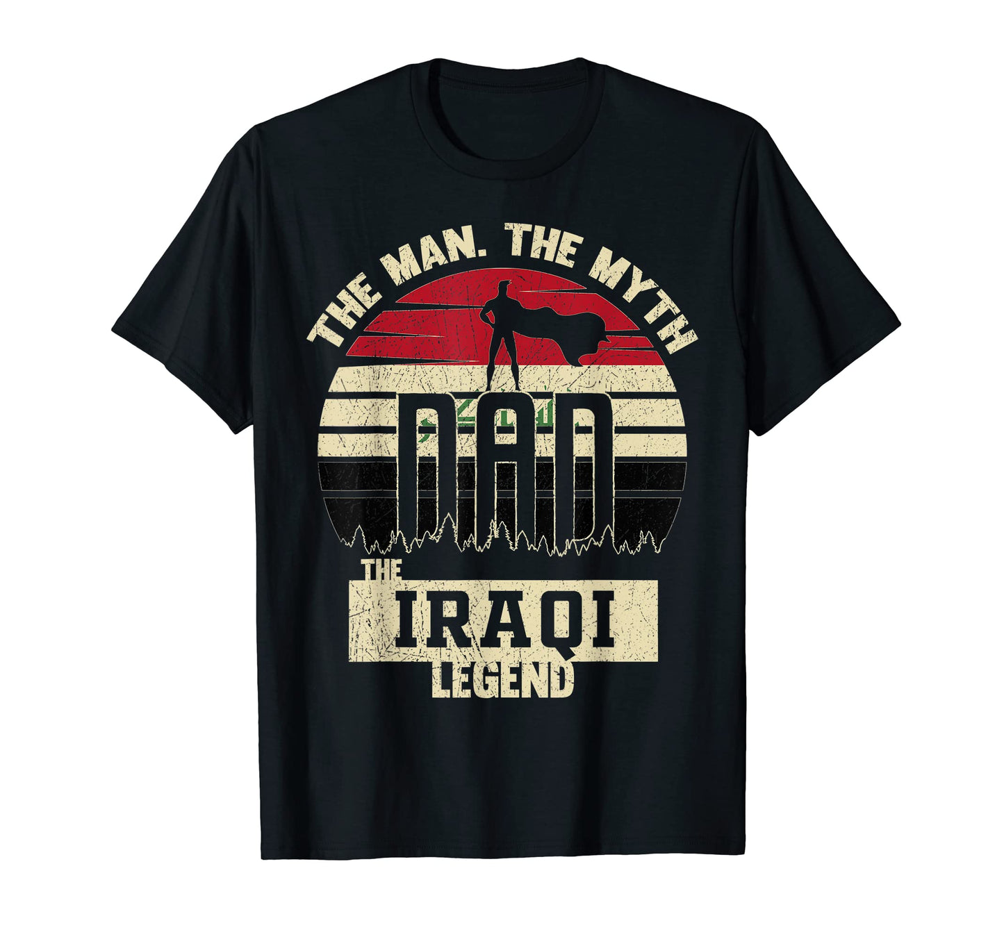 Myth Iraqi Legend Dad T-Shirt - Casual Everyday Wear Unisex - T-Shirt, Sweatshirt, Hoodie