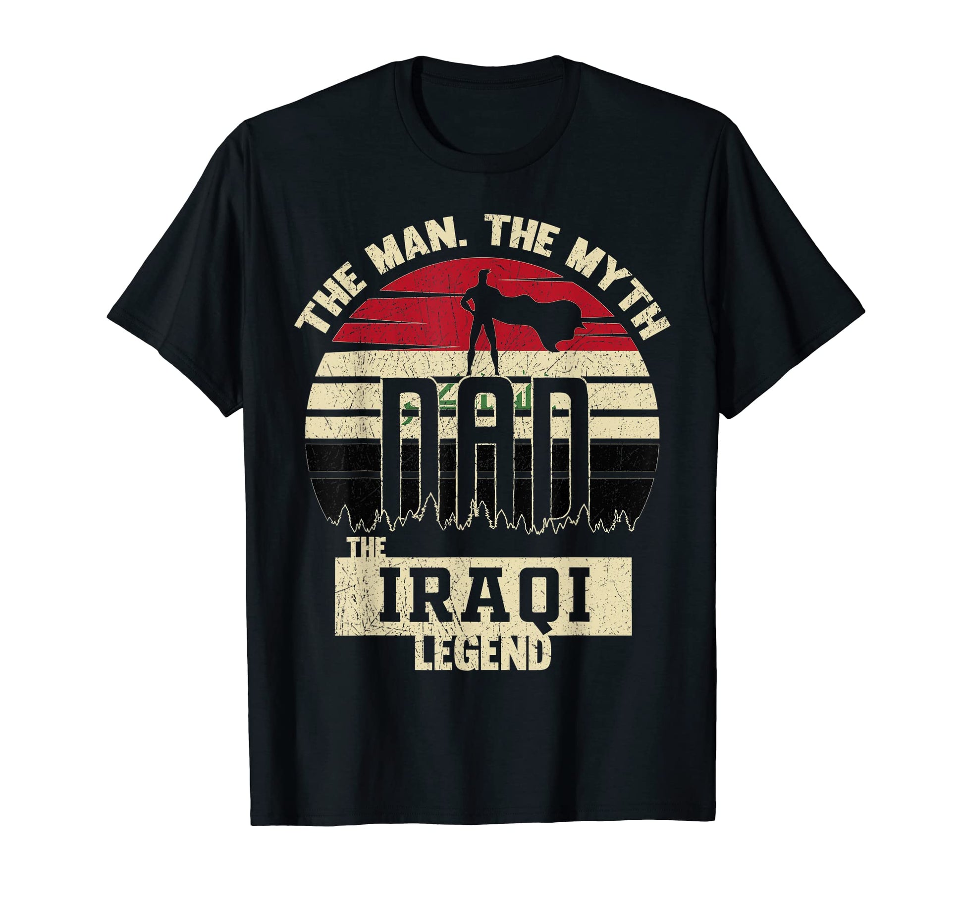 Myth Iraqi Legend Dad T-Shirt - Casual Everyday Wear Unisex - T-Shirt, Sweatshirt, Hoodie