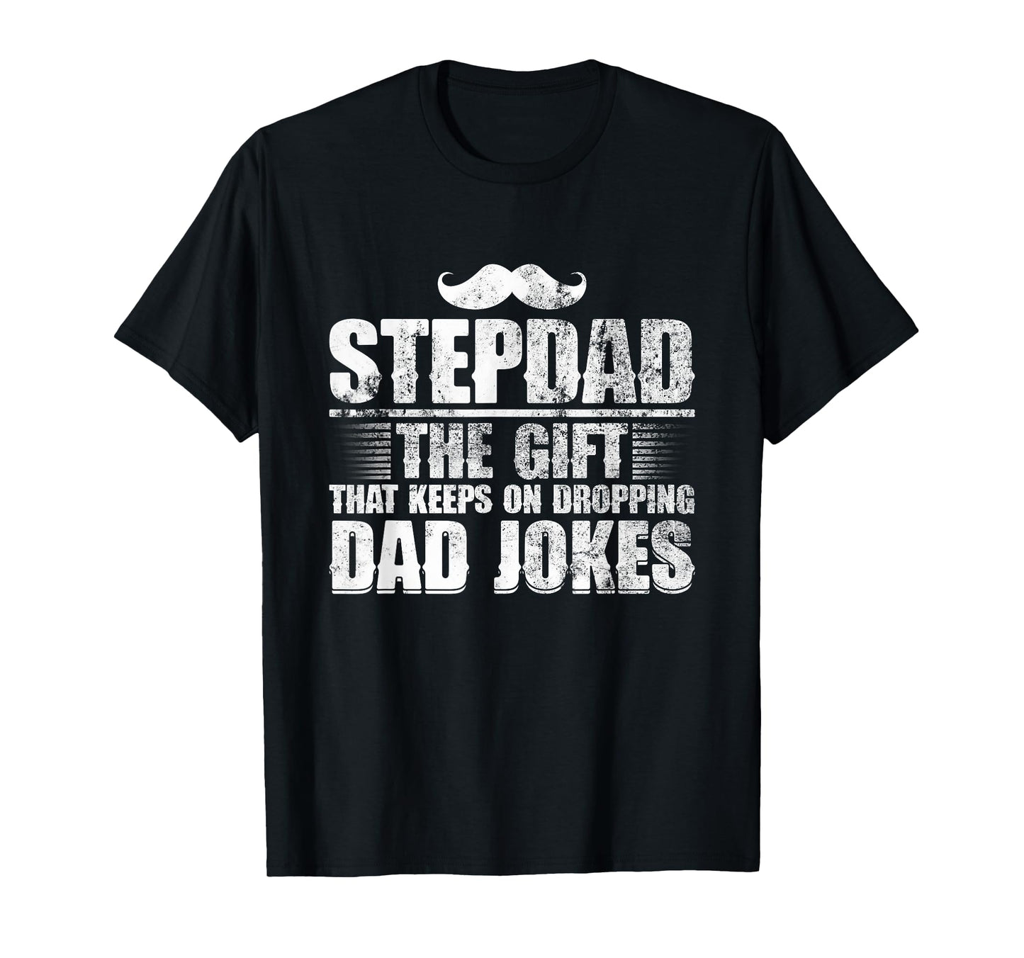 Stepdad Gift That Keeps Dropping Dad T-Shirt - Streetwear Style Unisex - T-Shirt, Sweatshirt, Hoodie