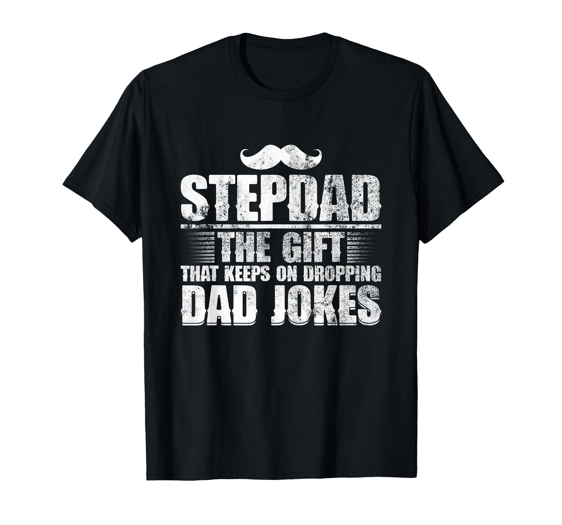 Stepdad Gift That Keeps Dropping Dad T-Shirt - Streetwear Style Unisex - T-Shirt, Sweatshirt, Hoodie